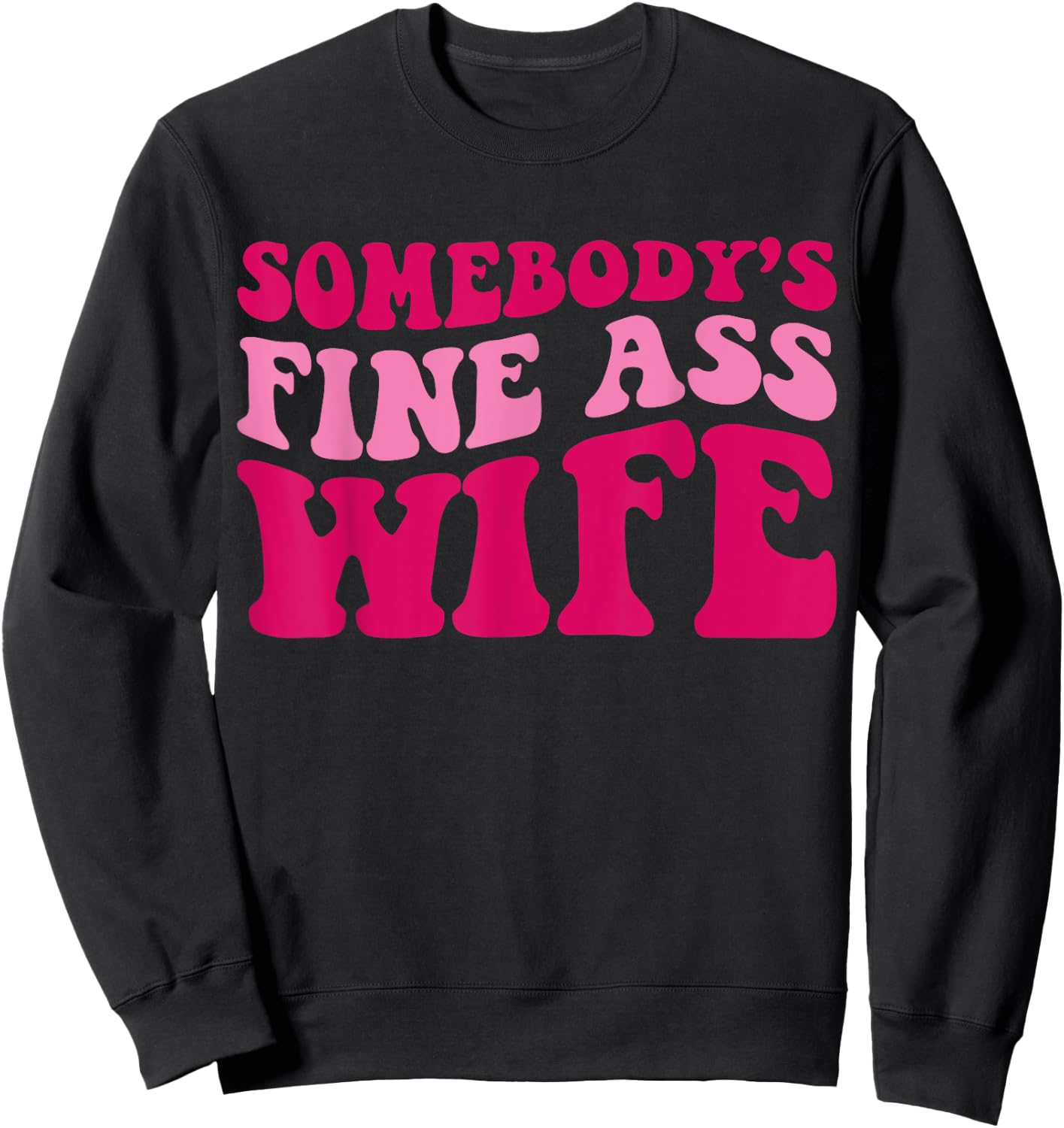 Somebody's Fine Ass Wife Funny Mom Saying Cute Mom Sweatshirt - Sweatshirt | Black