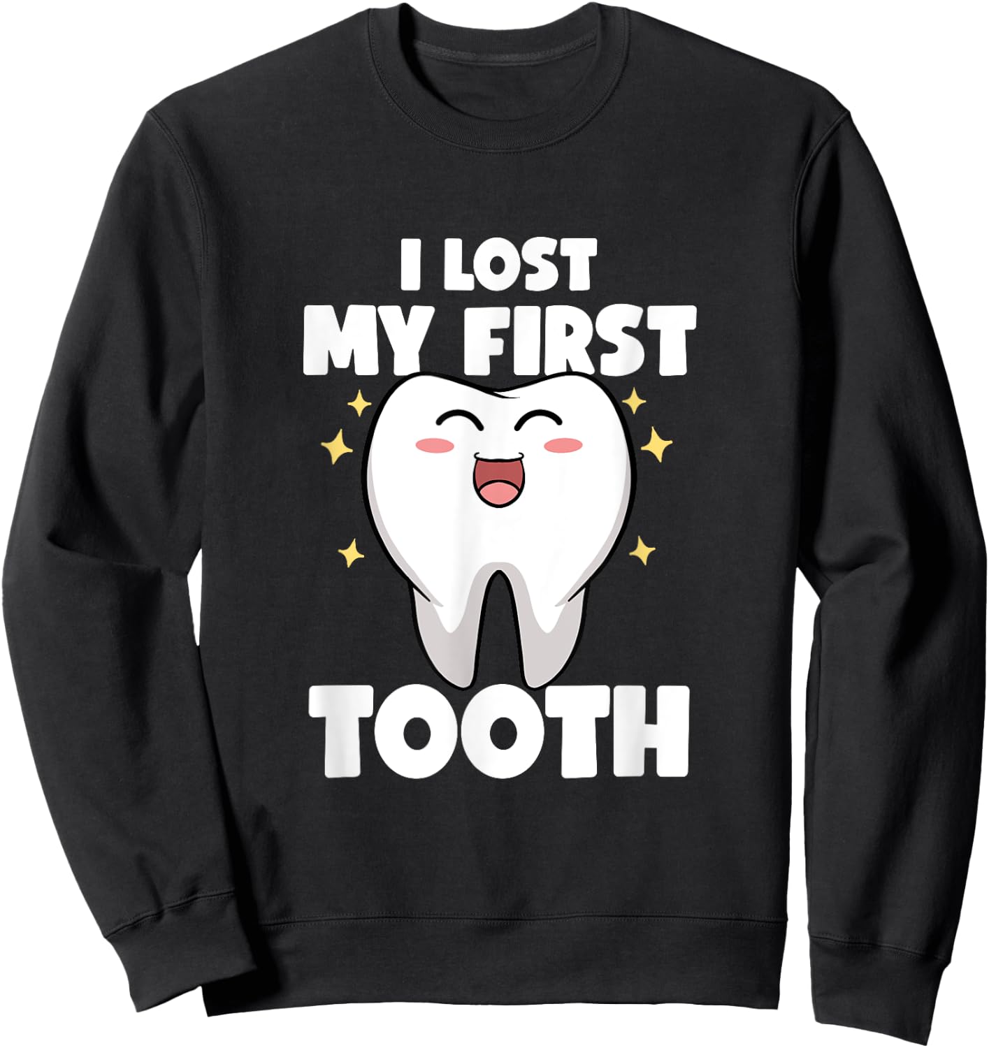 I Lost My First Tooth Kids Baby Teeth Pediatric Dentist Sweatshirt - Sweatshirt | Black