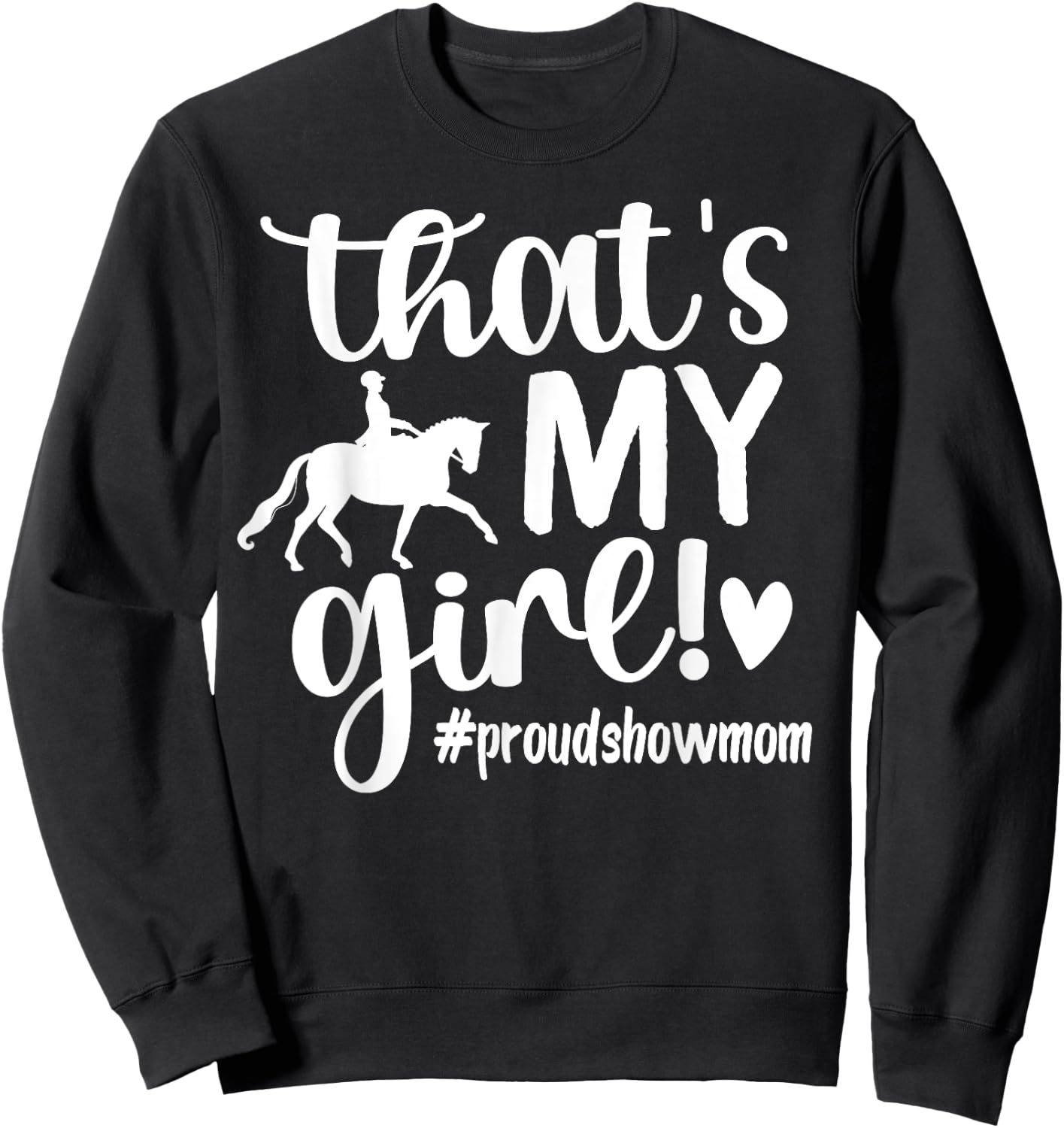 That's My Girl Proud Horse Show Mom Equestrian Mother Sweatshirt - Sweatshirt | Black