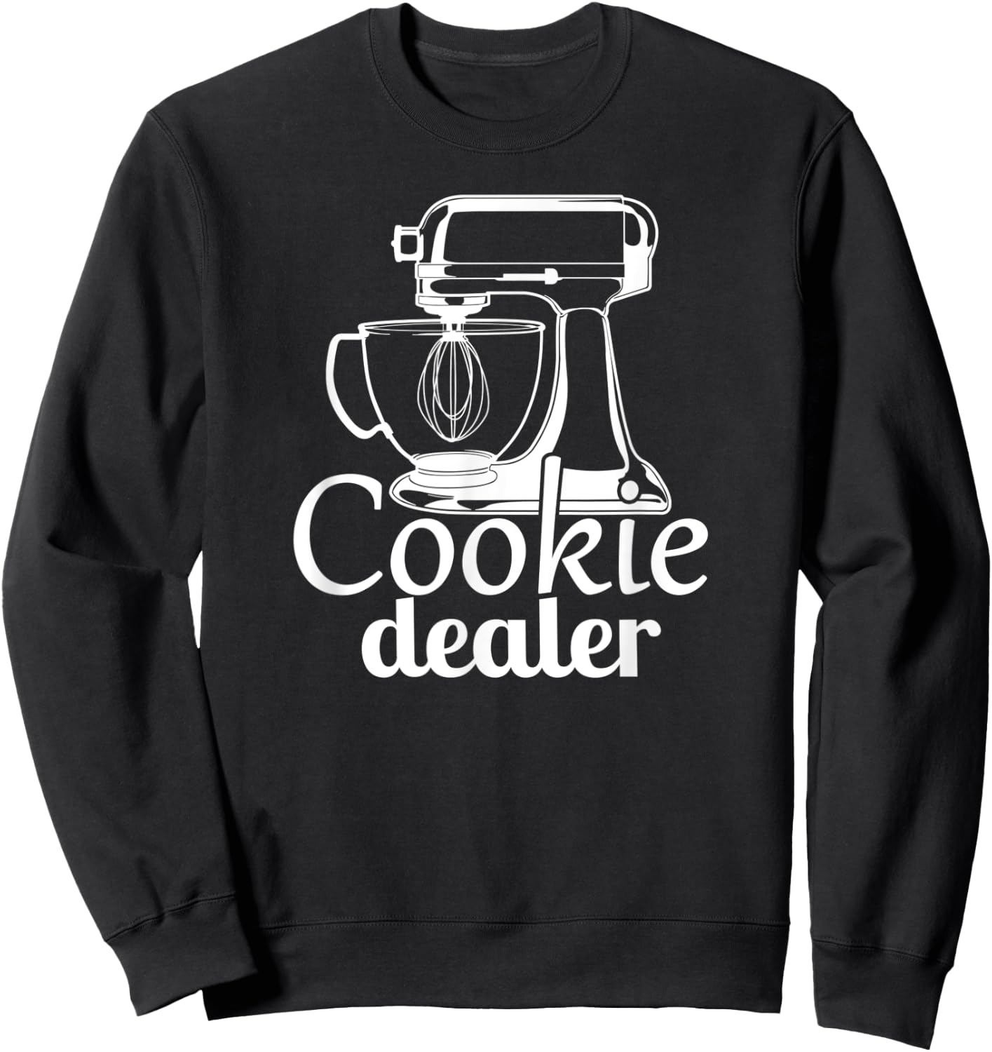 Cookie Dealer, Men Women, Baking Cooking, Pastry Chef, Baker Sweatshirt - Sweatshirt | Black