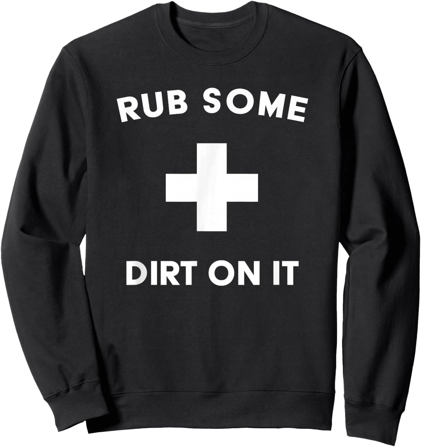 Funny Rub Some Dirt On It Baseball Saying for Coaches & Dad Sweatshirt - Sweatshirt | Black