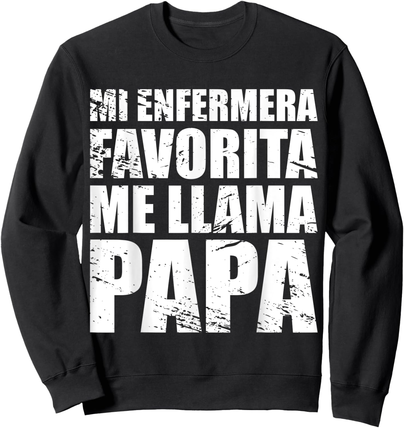 Mi Enfermera Favorita me llama Papa, Fathers day Shirt Sweatshirt - Sweatshirt | Black