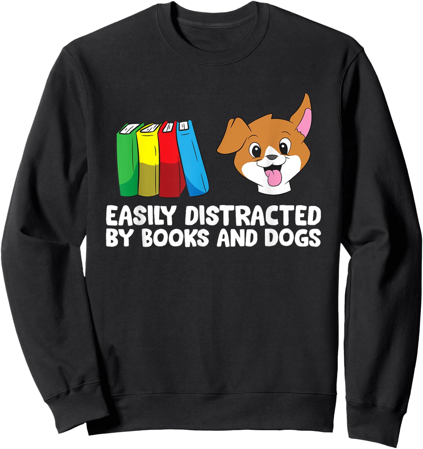 Easily Distracted By Books And Dogs Sweatshirt - Sweatshirt | Black