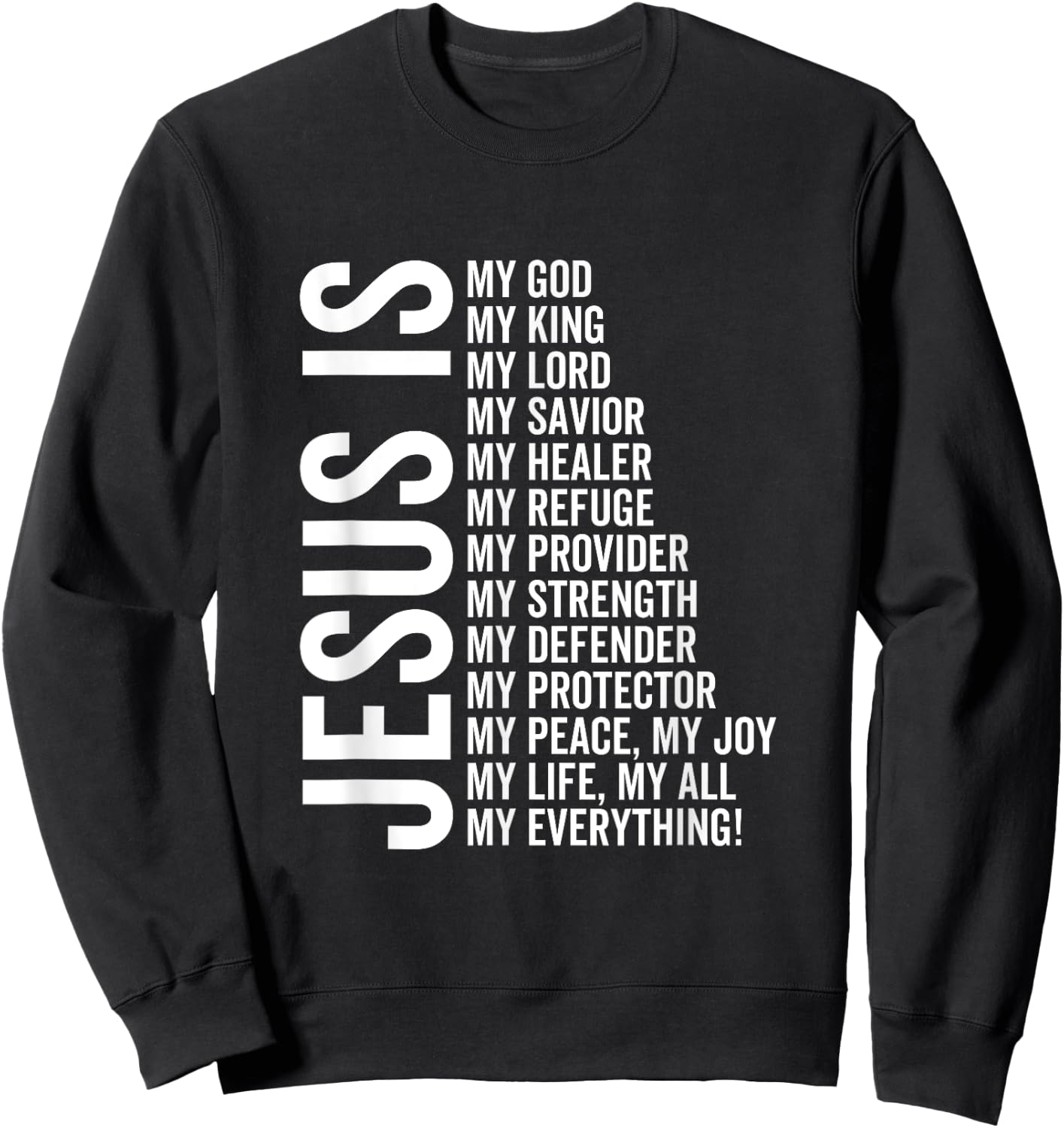 Jesus Is My All My Everything My God Lord Savior Healer Sweatshirt - Sweatshirt | Black
