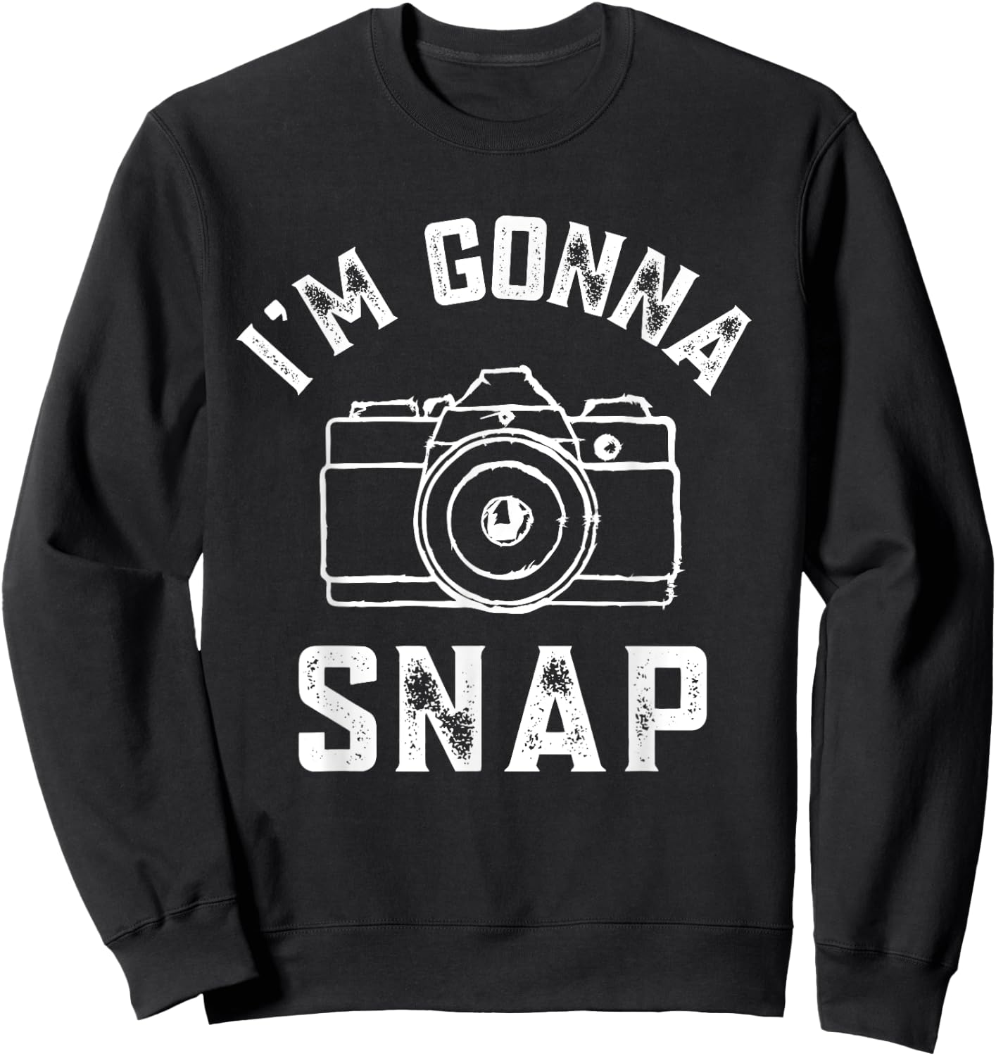 Photography Lover I'm Gonna Snap Funny Photographer Pun Sweatshirt - Sweatshirt | Black