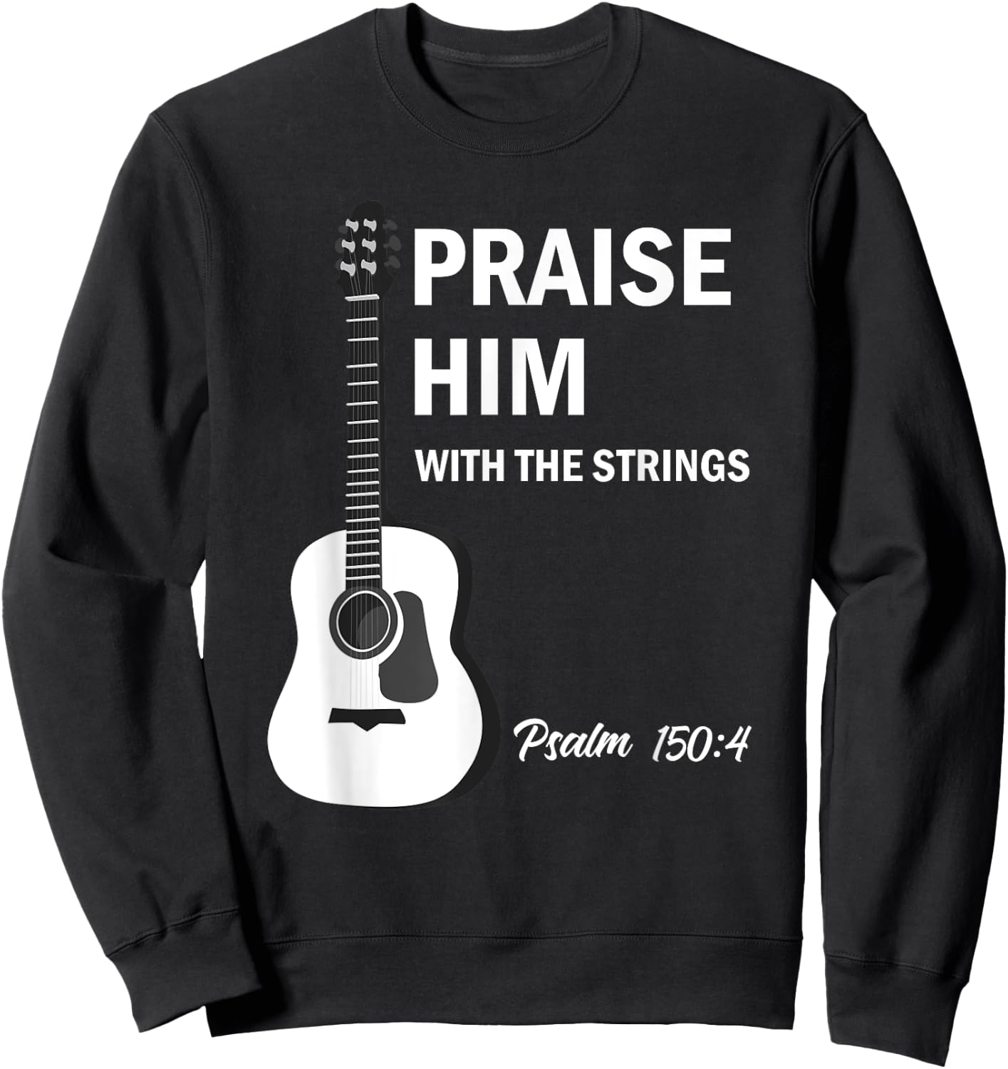 Praise Him With Strings Christian Guitar Psalm 150:4 Sweatshirt - Sweatshirt | Black