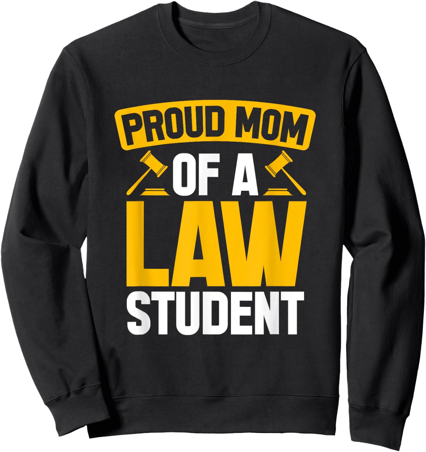 Law Student Proud Mom Future Lawyers Mom Law School Graduate Sweatshirt - Sweatshirt | Black