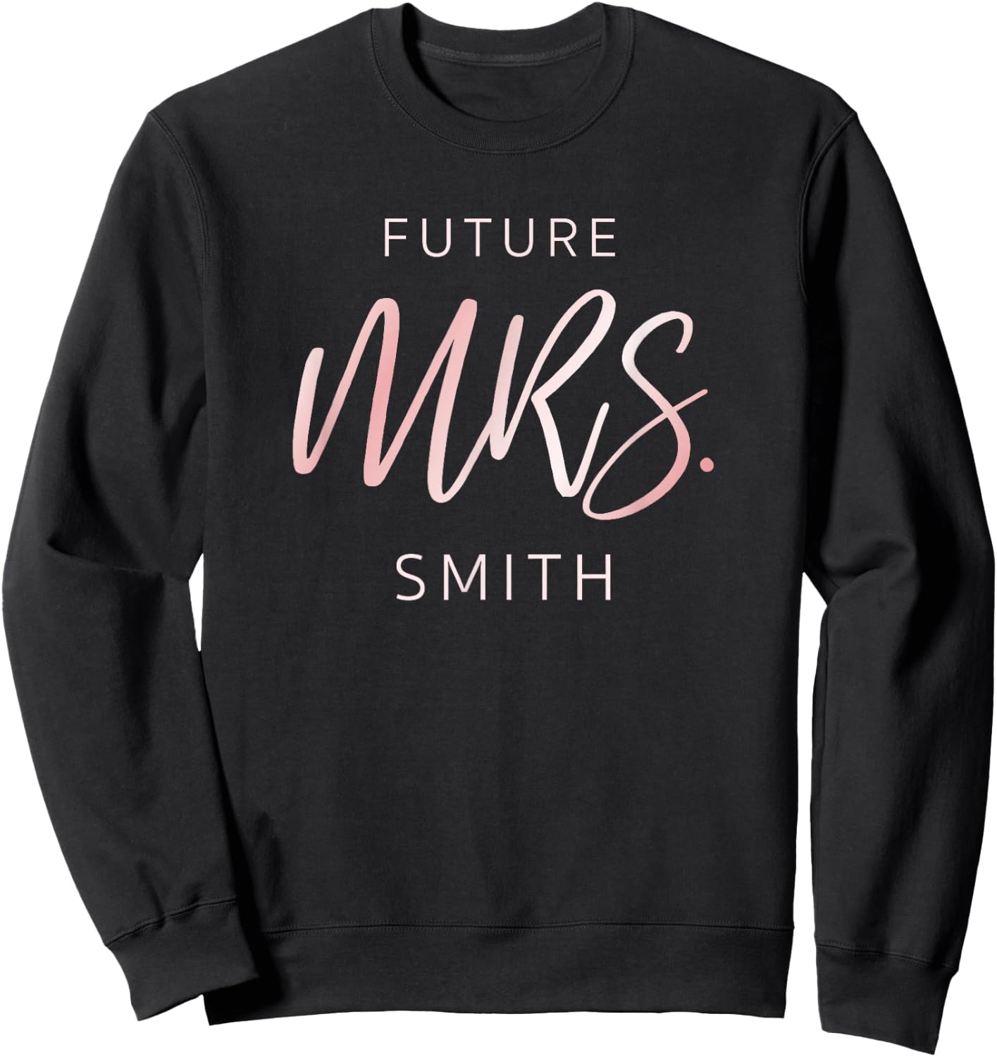 Soon To Be Future Mrs Smith Fiance Engagement Sweatshirt - Sweatshirt | Black