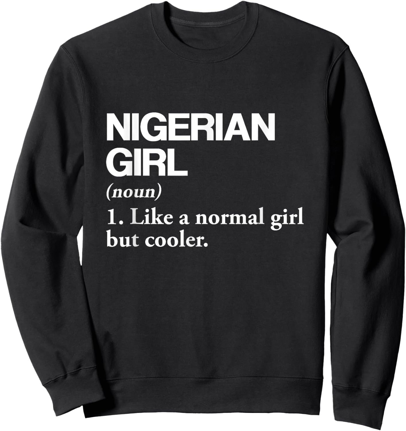 Nigerian Girl Definition Nigeria Flag Country Language Sweatshirt - Sweatshirt | Black