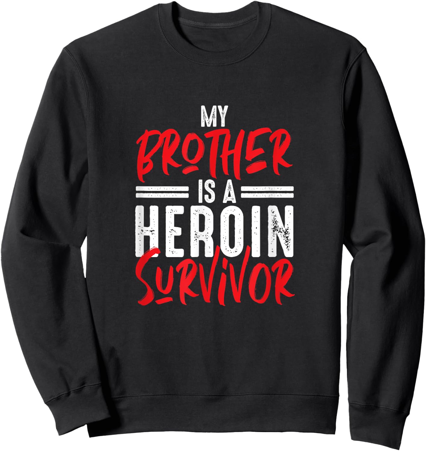 Heroin Survivor Recovery Gift Sober 12 Steps NA Sweatshirt - Sweatshirt | Black