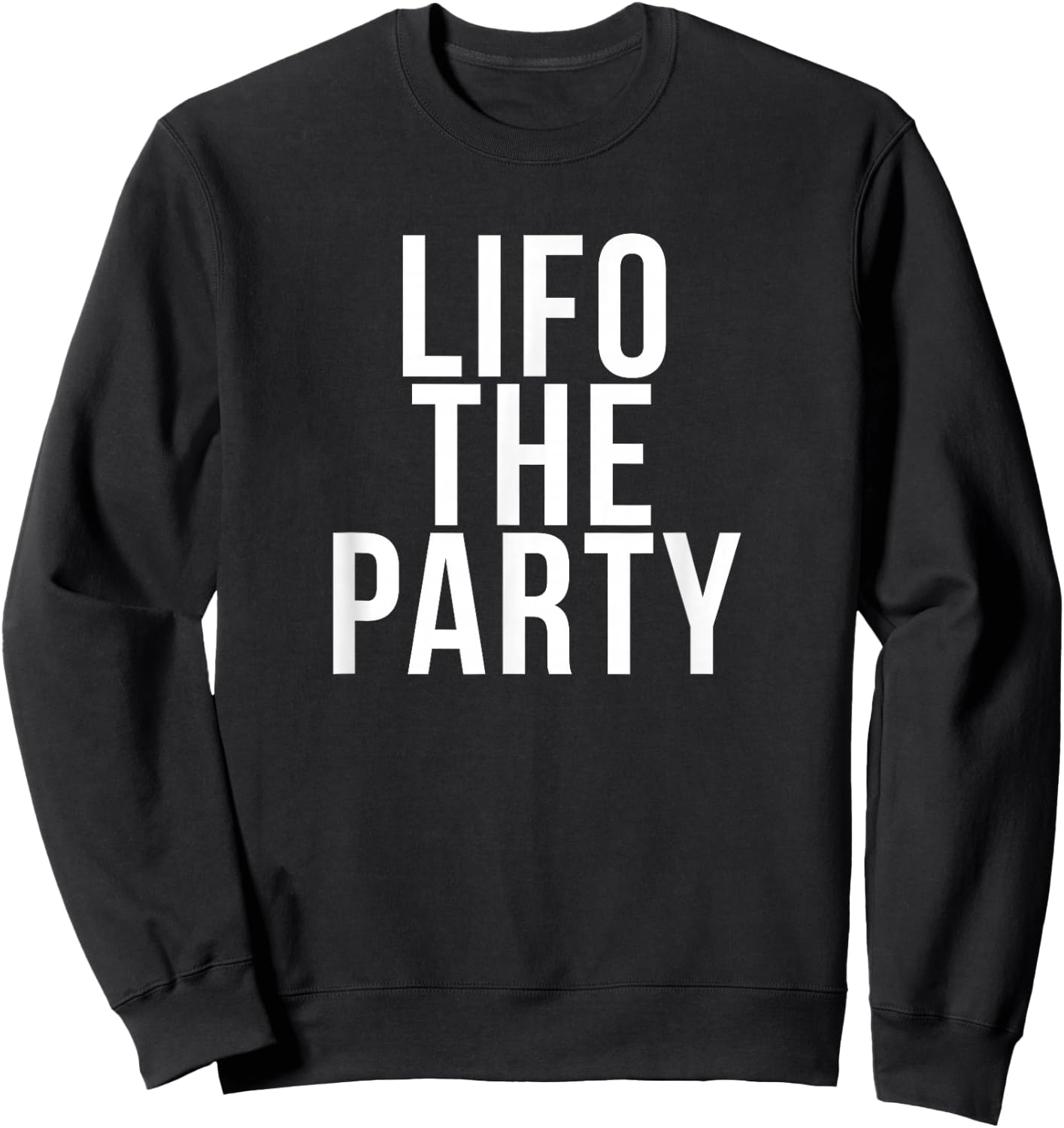 Funny Accounting and Bookkeeper Products LIFO the Party -Adults Blue Medium Classic Fit Short Sleeve Sweatshirt - Sweatshirt | Black