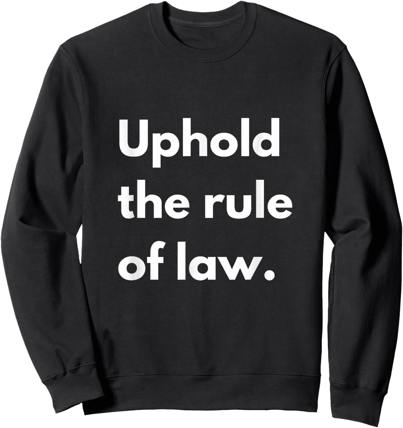 Uphold The Rule of Law - Funny Lawyer Sweatshirt - Sweatshirt | Black