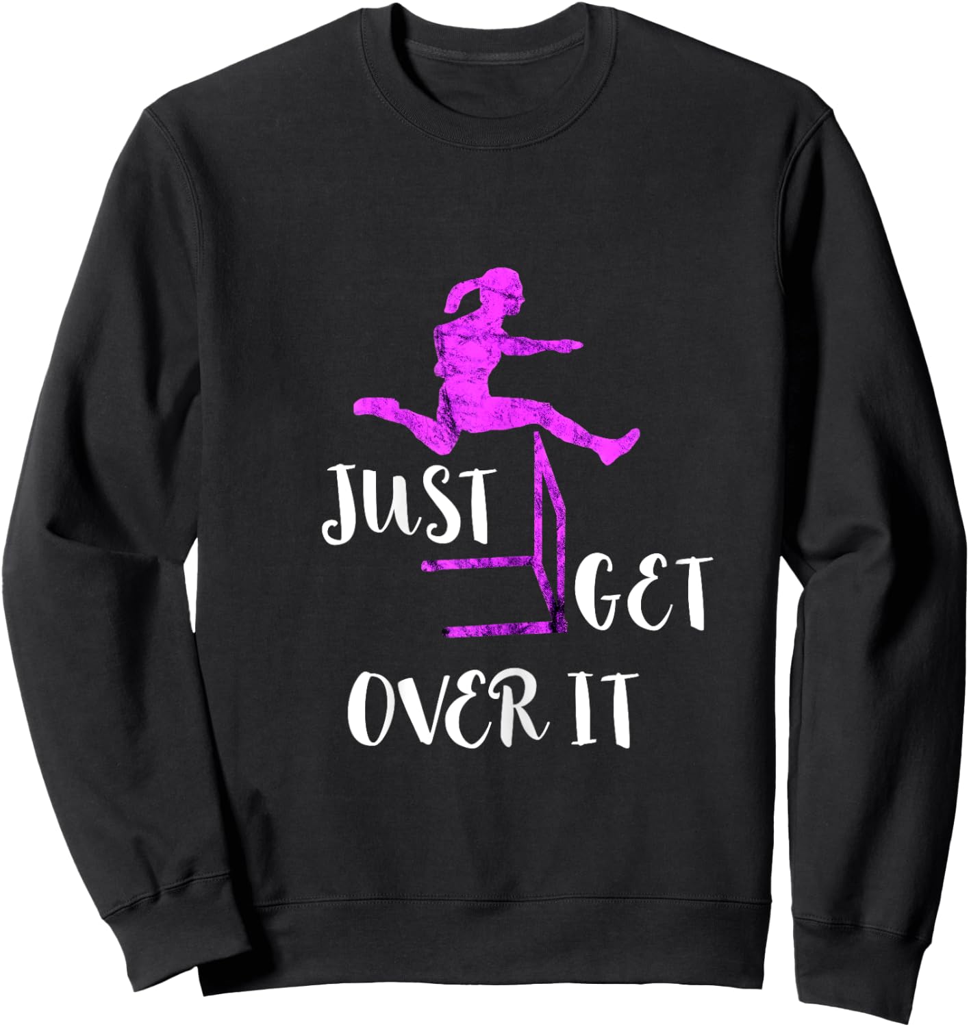 Just Get Over It Track and Field Hurdles Hurdler Sweatshirt - Sweatshirt | Black