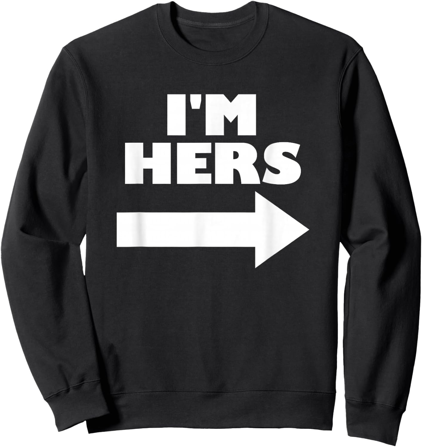 I'm Hers Arrow Pointing Right Matching Couple I'm Hers Sweatshirt - Sweatshirt | Black