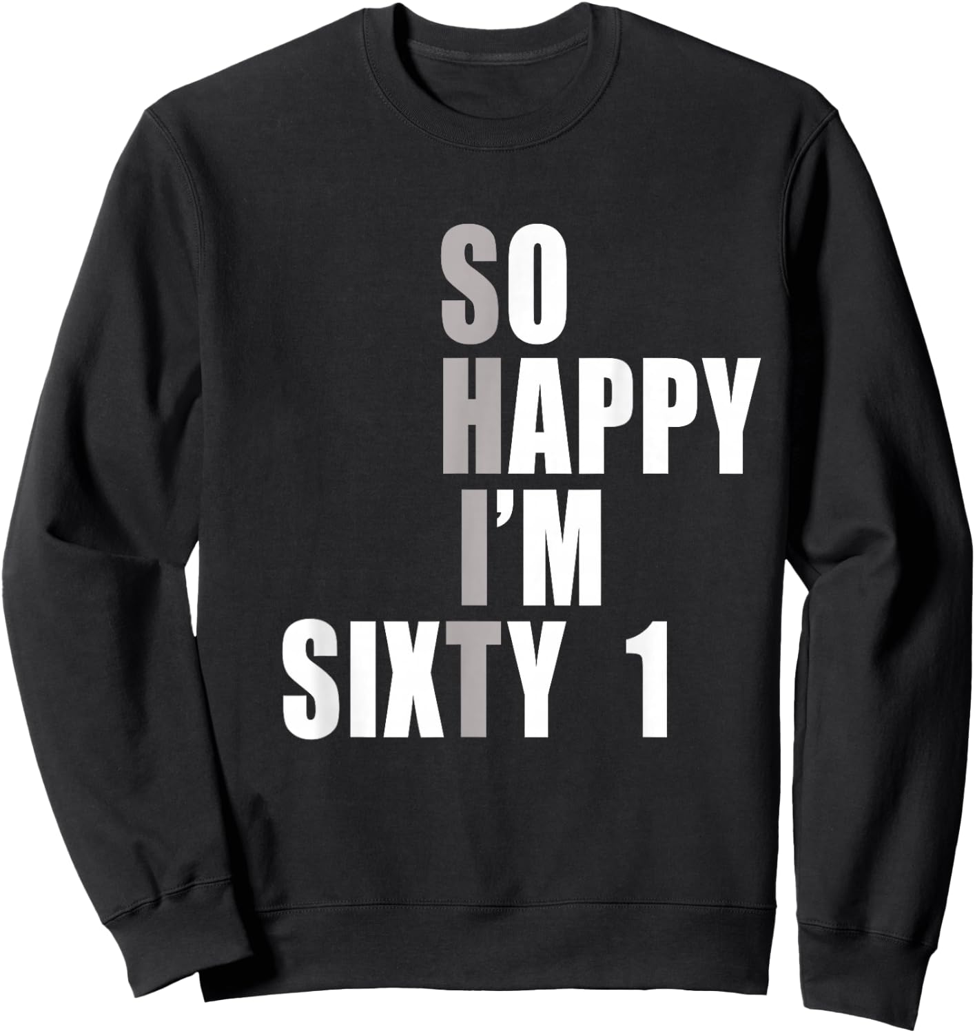 So Happy I'm 61, Funny 61st Birthday Sweatshirt - Sweatshirt | Black