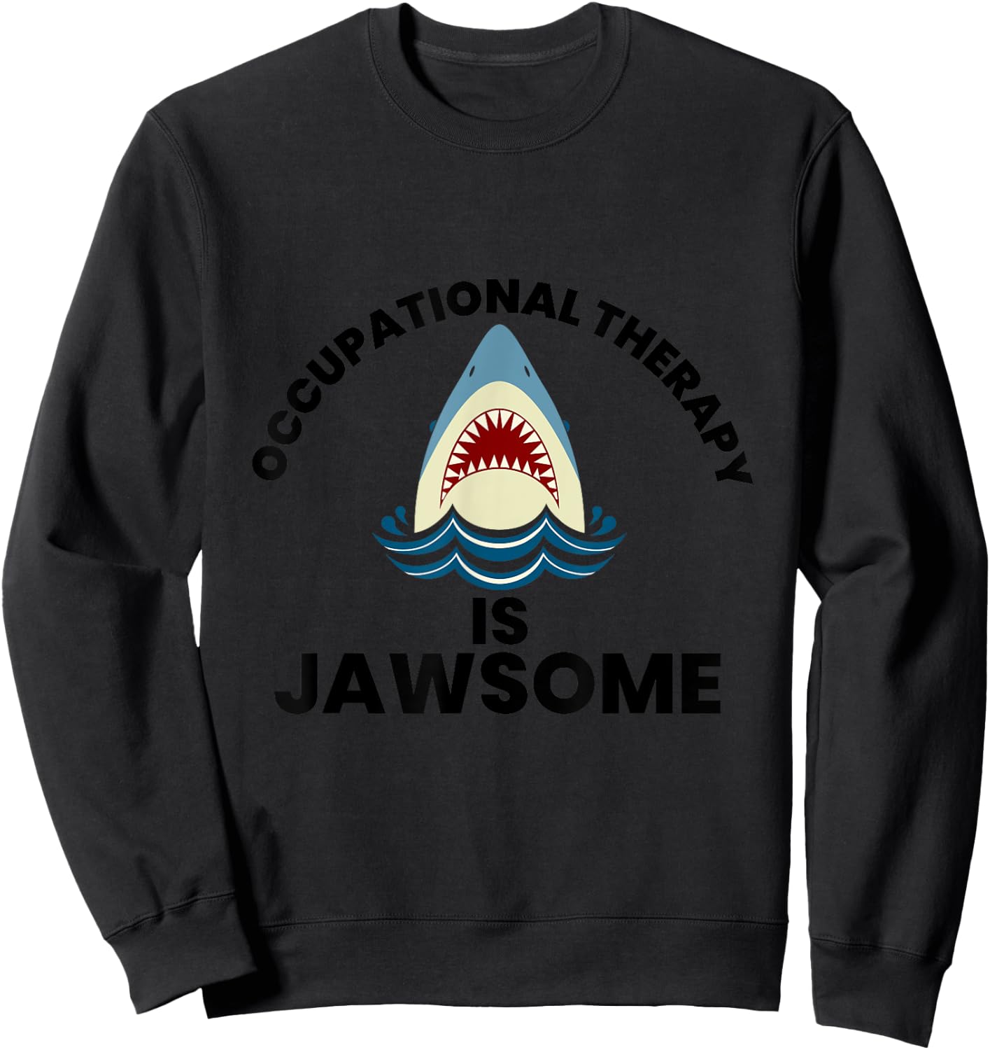 Occupational Therapy is Jawsome Shark Therapist OT OTA Sweatshirt - Sweatshirt | Black