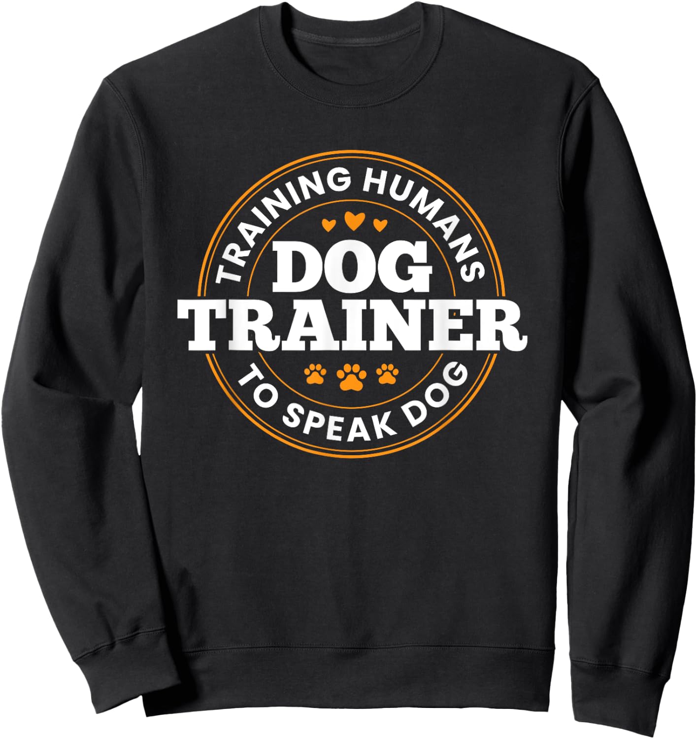 Dog Trainer Training Humans To Speak Dog Adult Dog Lovers , Black, Small, Short Sleeve Sweatshirt - Sweatshirt | Black