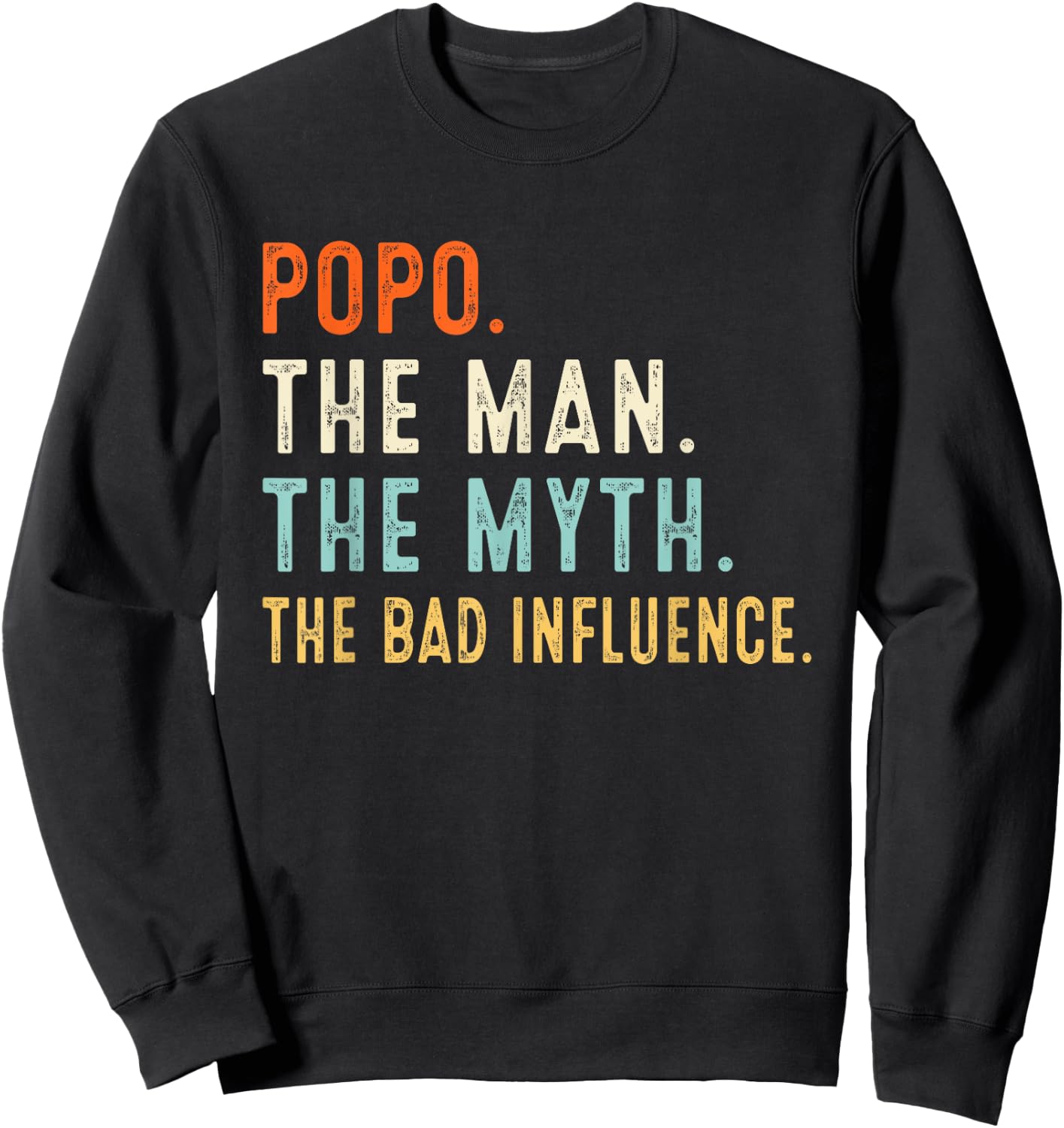 Popo The Man The Myth The Bad Influence Shirt Fathers Day Sweatshirt - Sweatshirt | Black