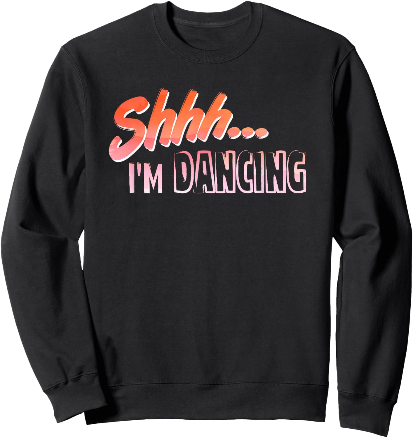 Shhh... I'm Dancing Hobby Enthusiast Sweatshirt - Sweatshirt | Black