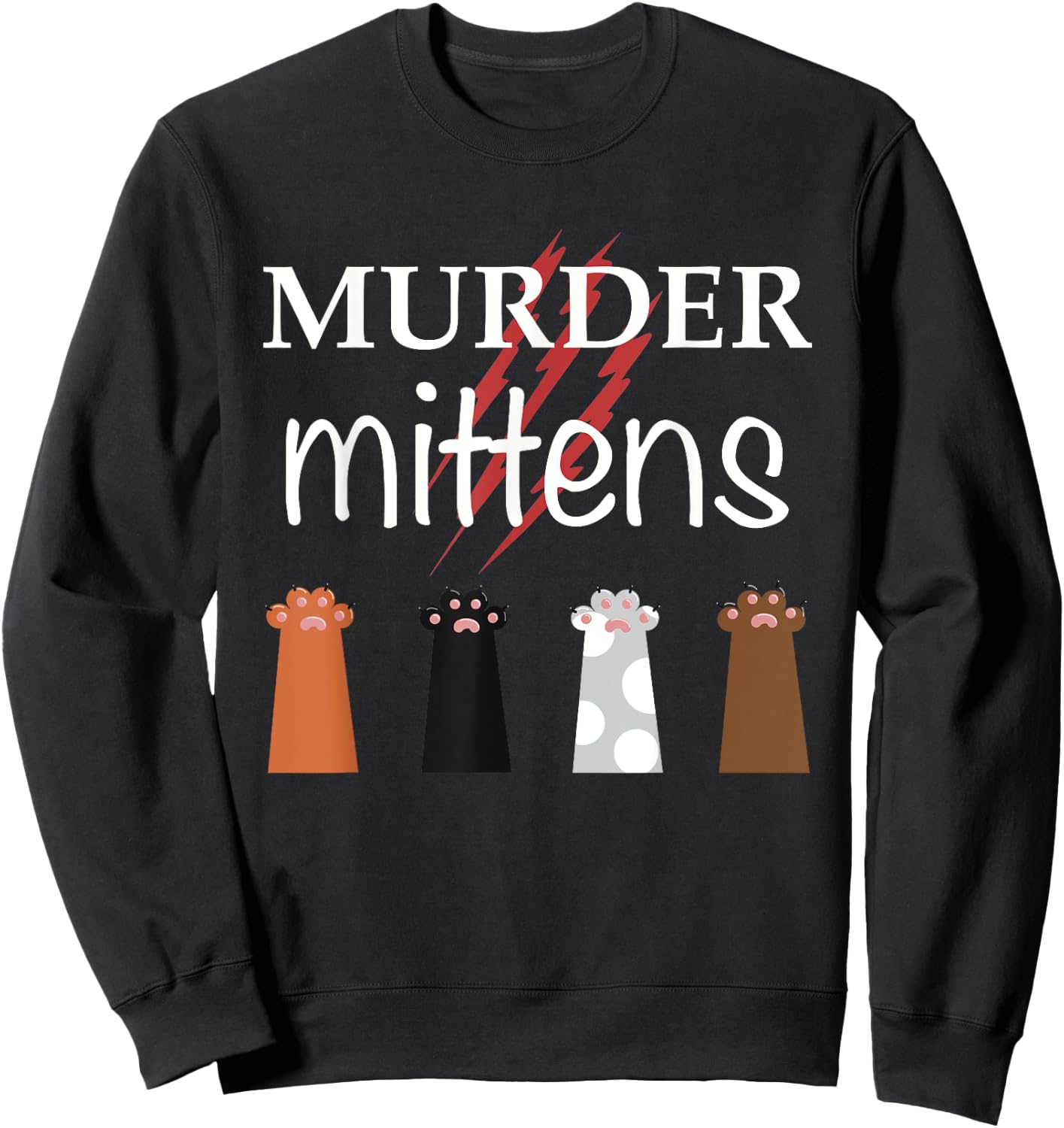 Murder Mittens Funny Cat Lover Meme Toebeans Paws and Claws Women Sweatshirt - Sweatshirt | Black