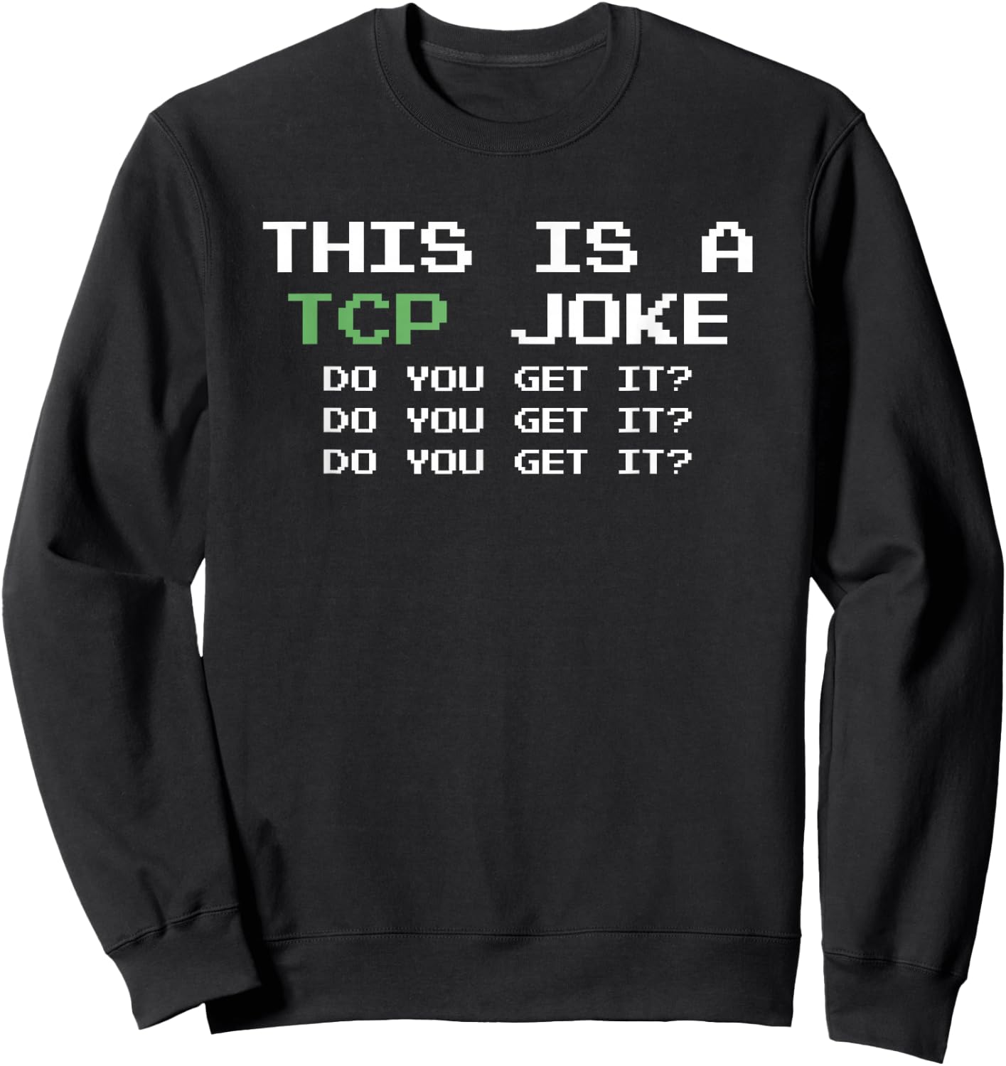 This Is A TCP Joke Do You Get It Programmer Coder Sweatshirt - Sweatshirt | Black