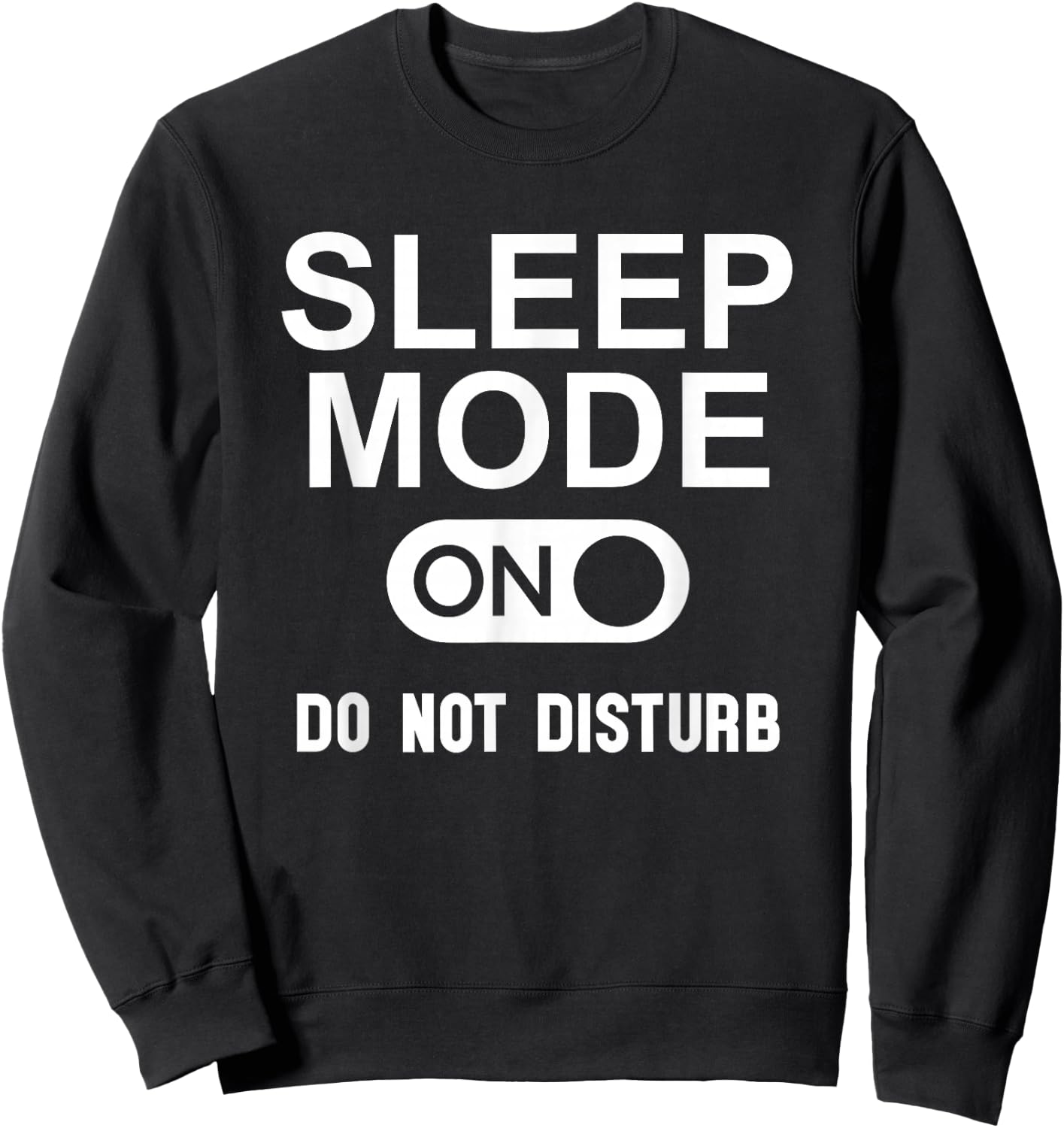 Sleep Mode On Please Don't Disturb I'm Sleeping I Love Naps Sweatshirt - Sweatshirt | Black