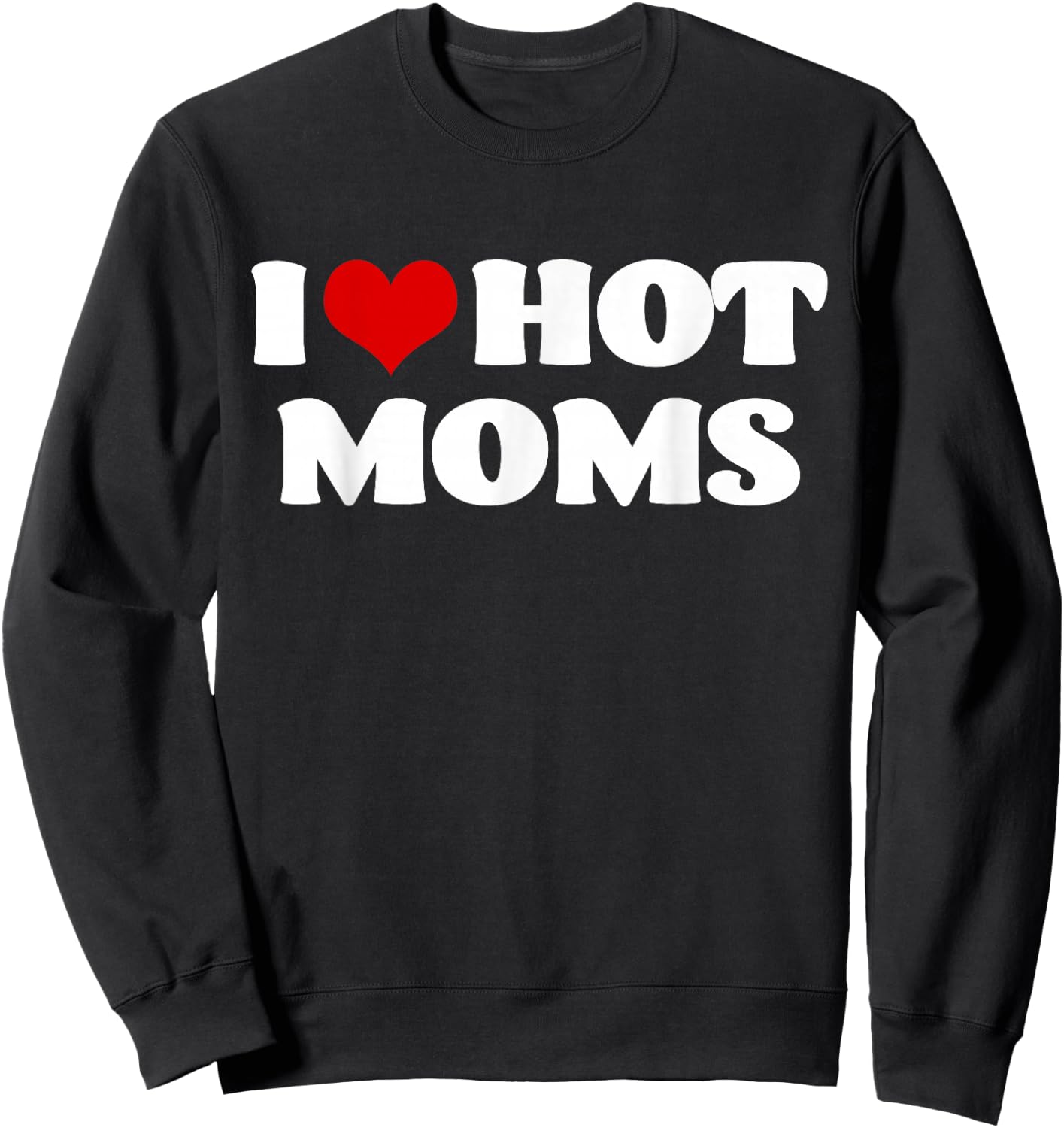 I Love Hot Moms Red Heart Hot Mother Shirts Sweatshirt - Sweatshirt | Black