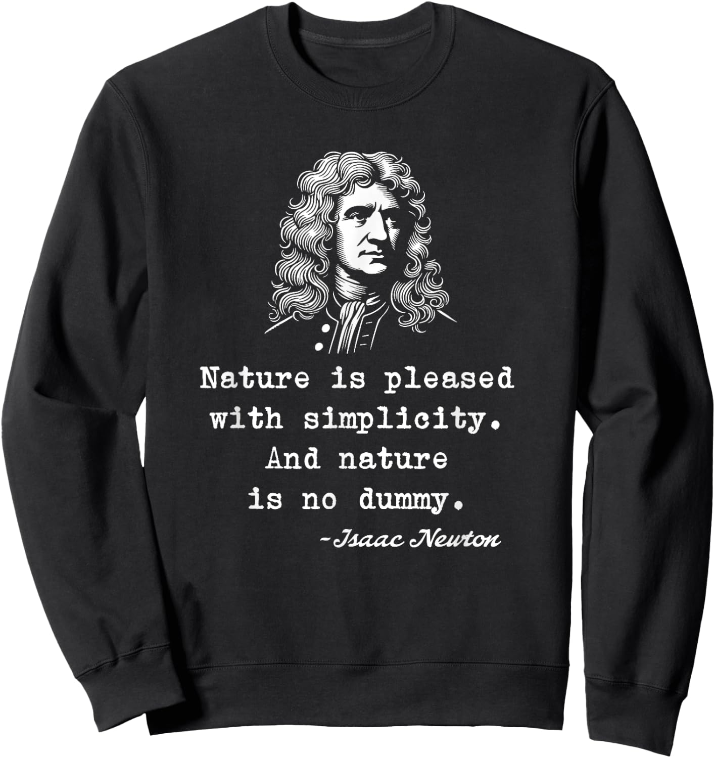 Nature Is Pleased With Simplicity And Nature Is No Dummy Sweatshirt - Sweatshirt | Black