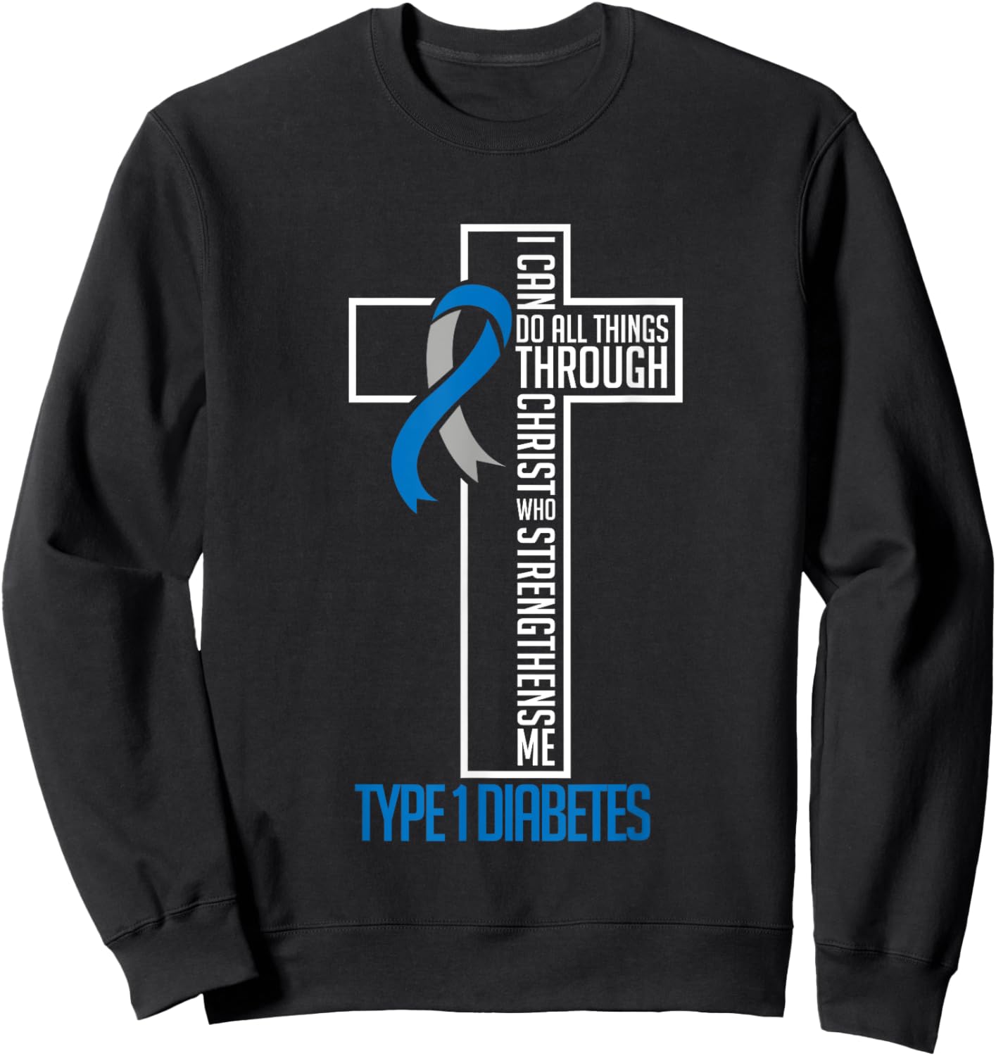 I can do things Jesus who strenghtens me Diabetes Type 1 Sweatshirt - Sweatshirt | Black