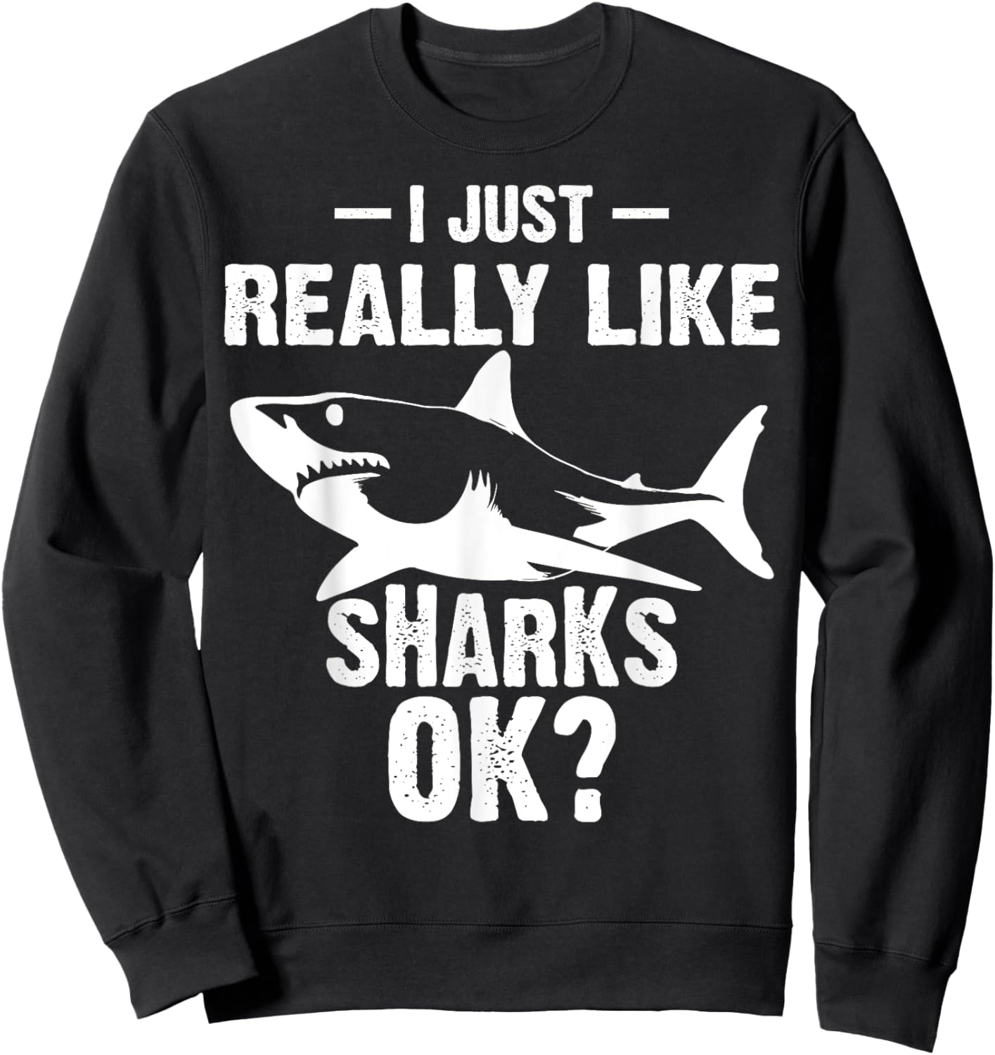 Funny I Just Really Like Sharks Gift Men Women Shark Lover Sweatshirt - Sweatshirt | Black