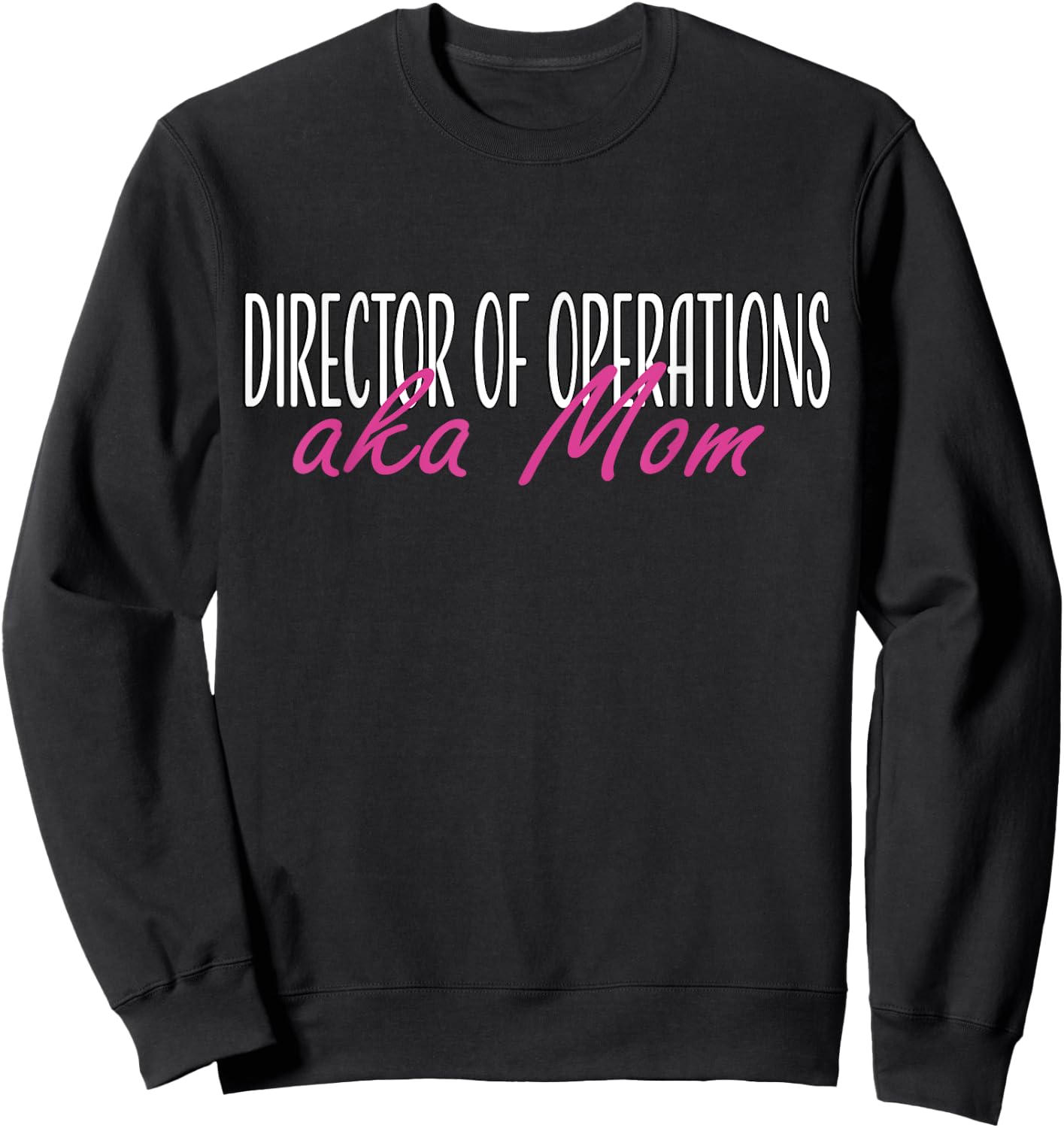 Director of Operations aka Mom Sweatshirt - Sweatshirt | Black
