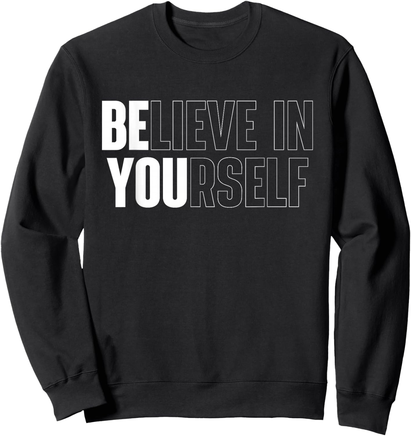 Believe in Yourself Motivational Quote Inspiration Positive Small Sweatshirt - Sweatshirt | Black