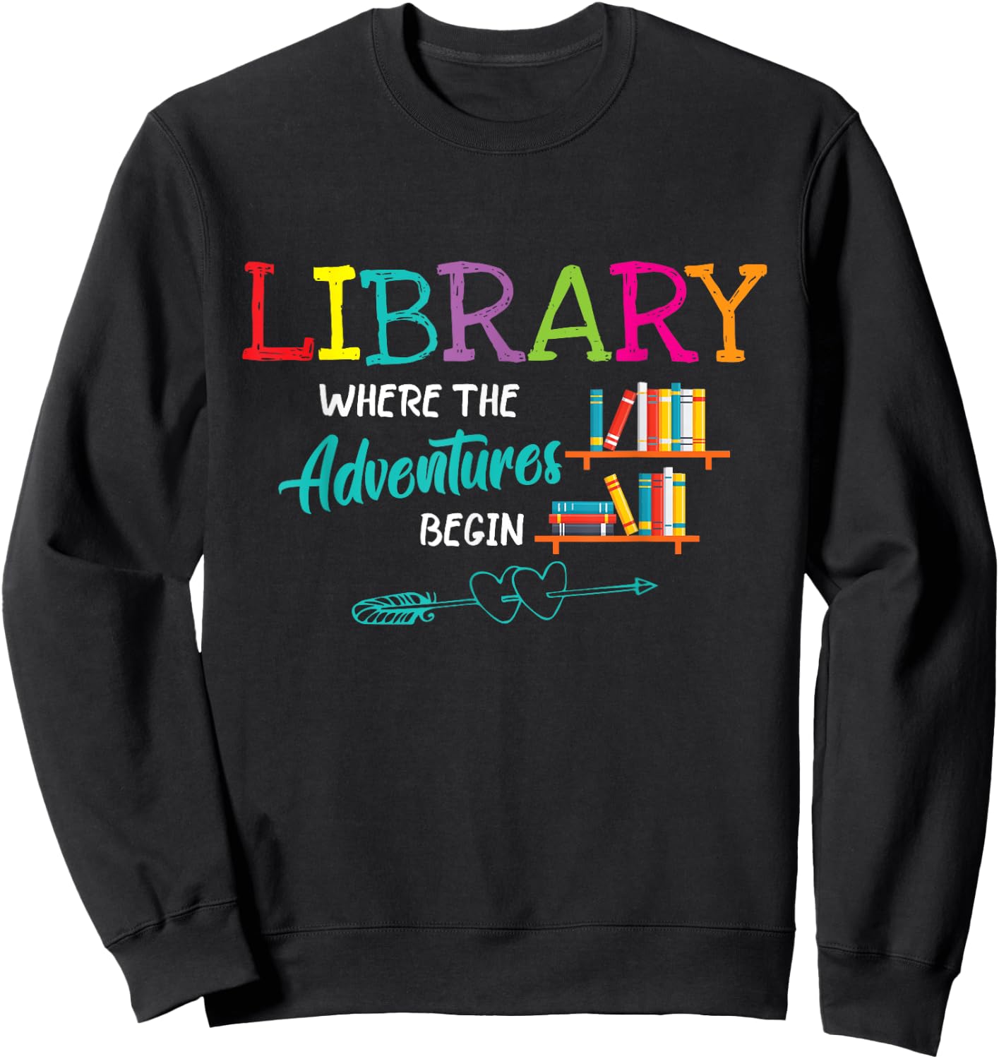 Library Books Where Adventure Begins - Librarian Reader Sweatshirt - Sweatshirt | Black
