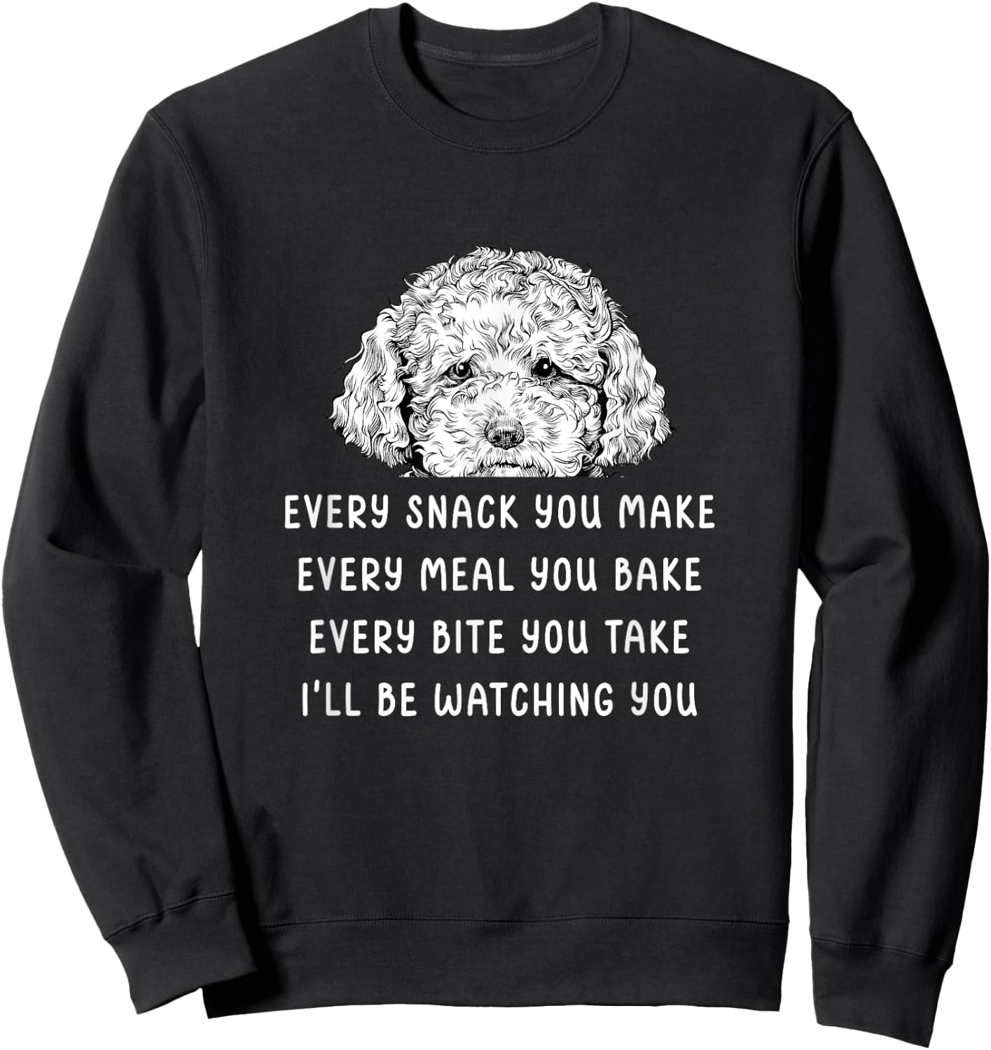 Every snack you make Every meal you bake Cavapoo Sweatshirt - Sweatshirt | Black