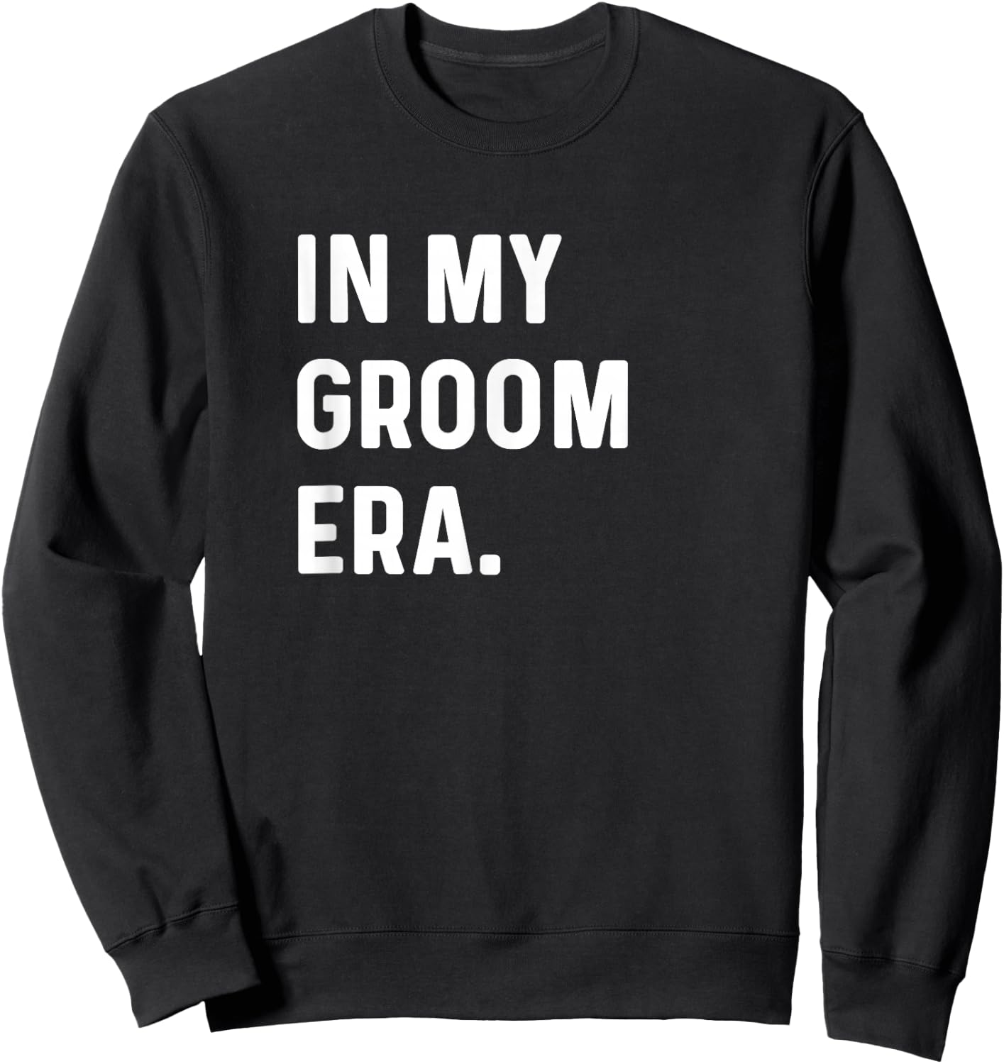 In My Groom Era - Wedding Bachelor Sweatshirt - Sweatshirt | Black