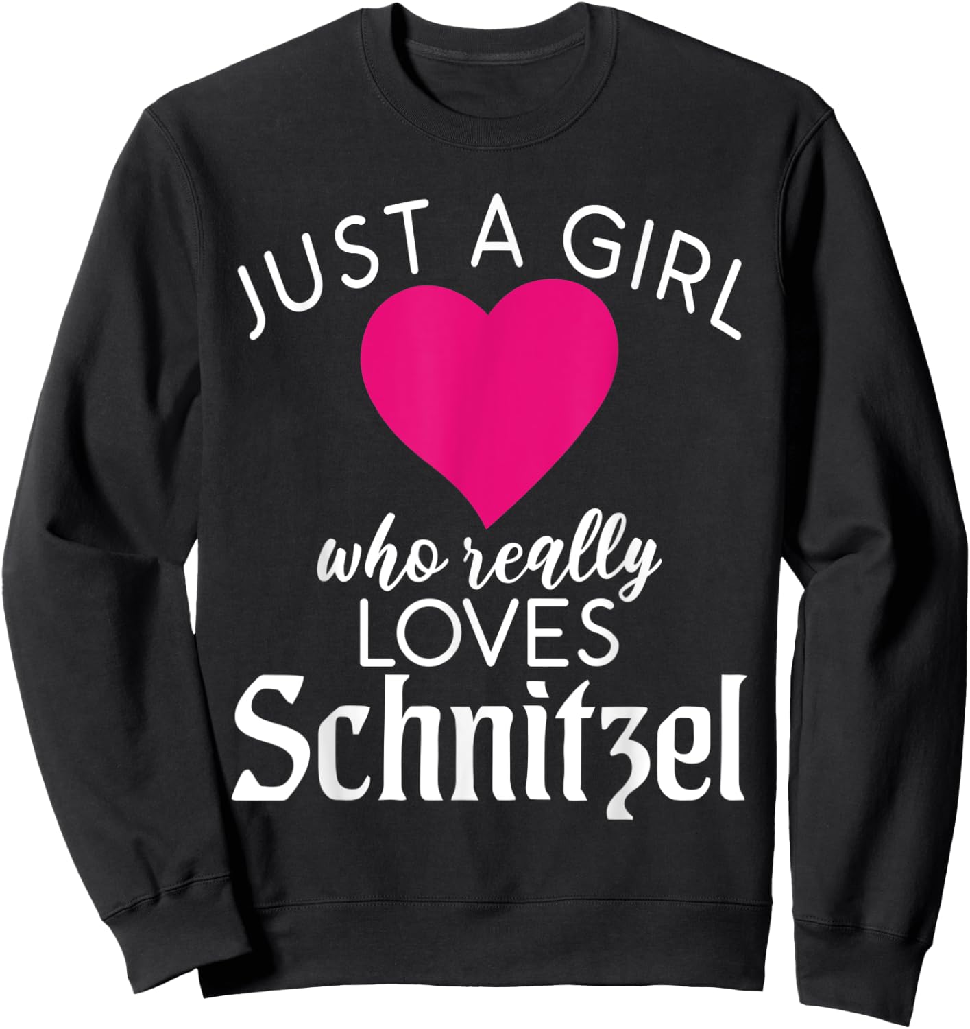 Just a Girl who really loves Schnitzel German Schnitzel Sweatshirt - Sweatshirt | Black