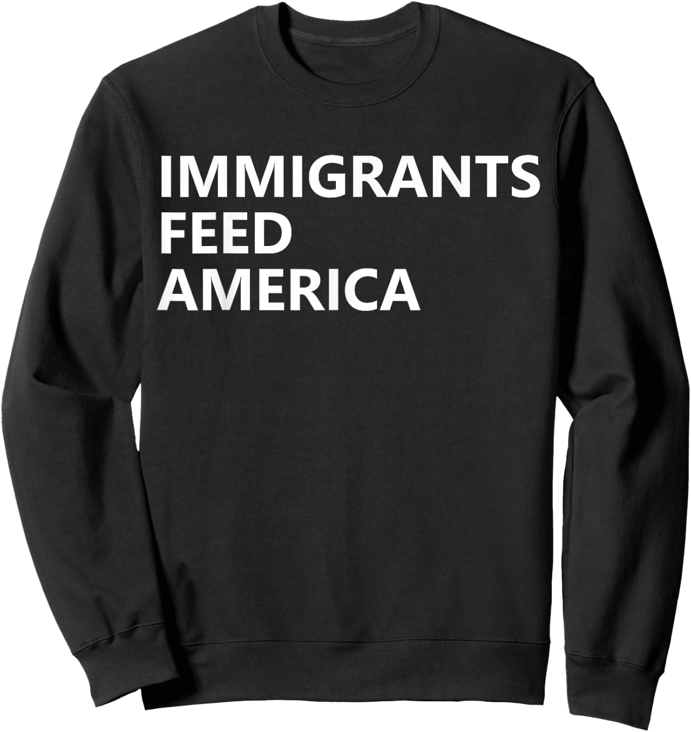 Immigrants Feed America Shirts ,Women,Kids Human Kind Sweatshirt - Sweatshirt | Black