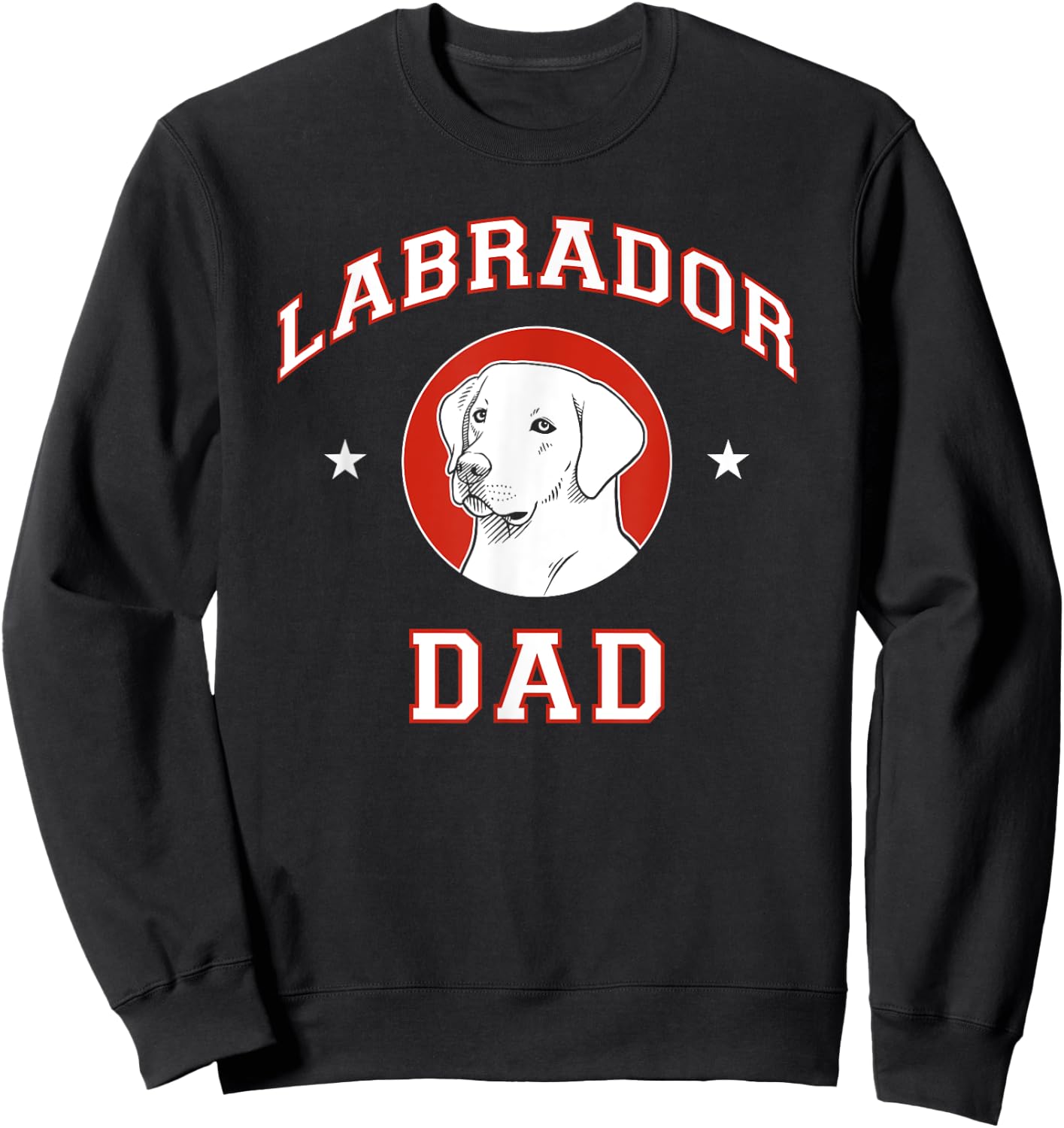 Labrador Retriever Dad Dog Father Sweatshirt - Sweatshirt | Black