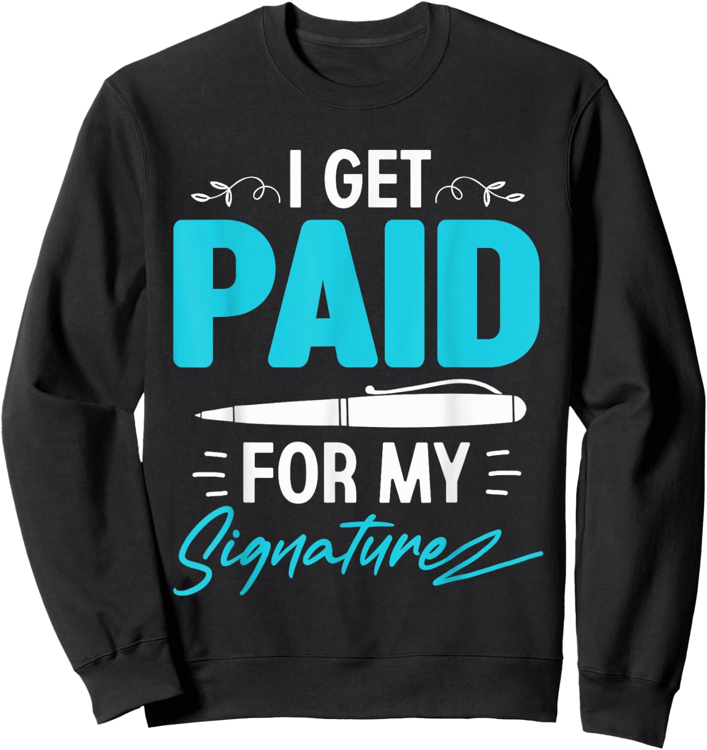 I Get Paid For My Signature - Notary Lawyer Sweatshirt - Sweatshirt | Black