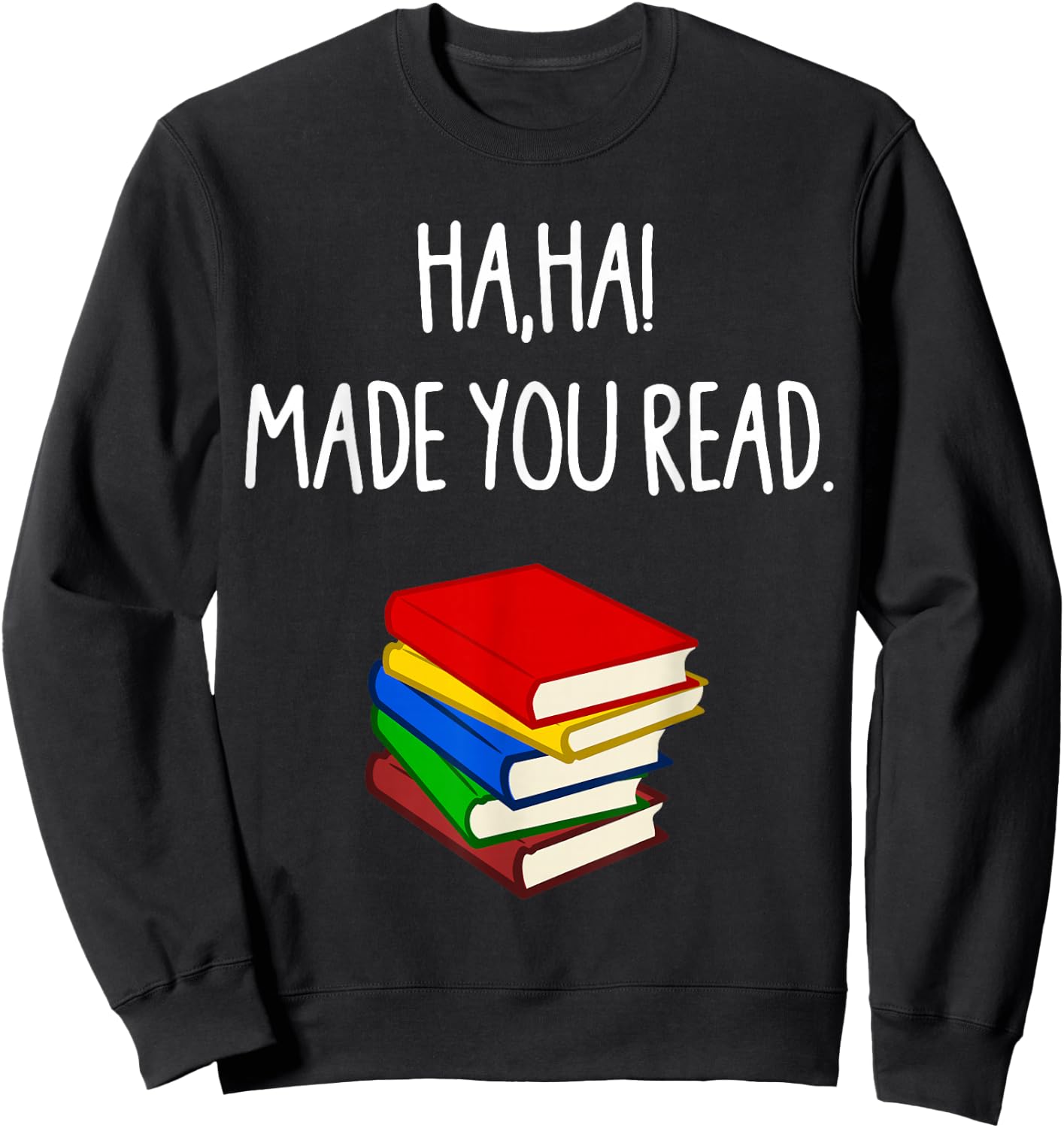 Haha Made You Read April Fools Day Teacher Sweatshirt - Sweatshirt | Black