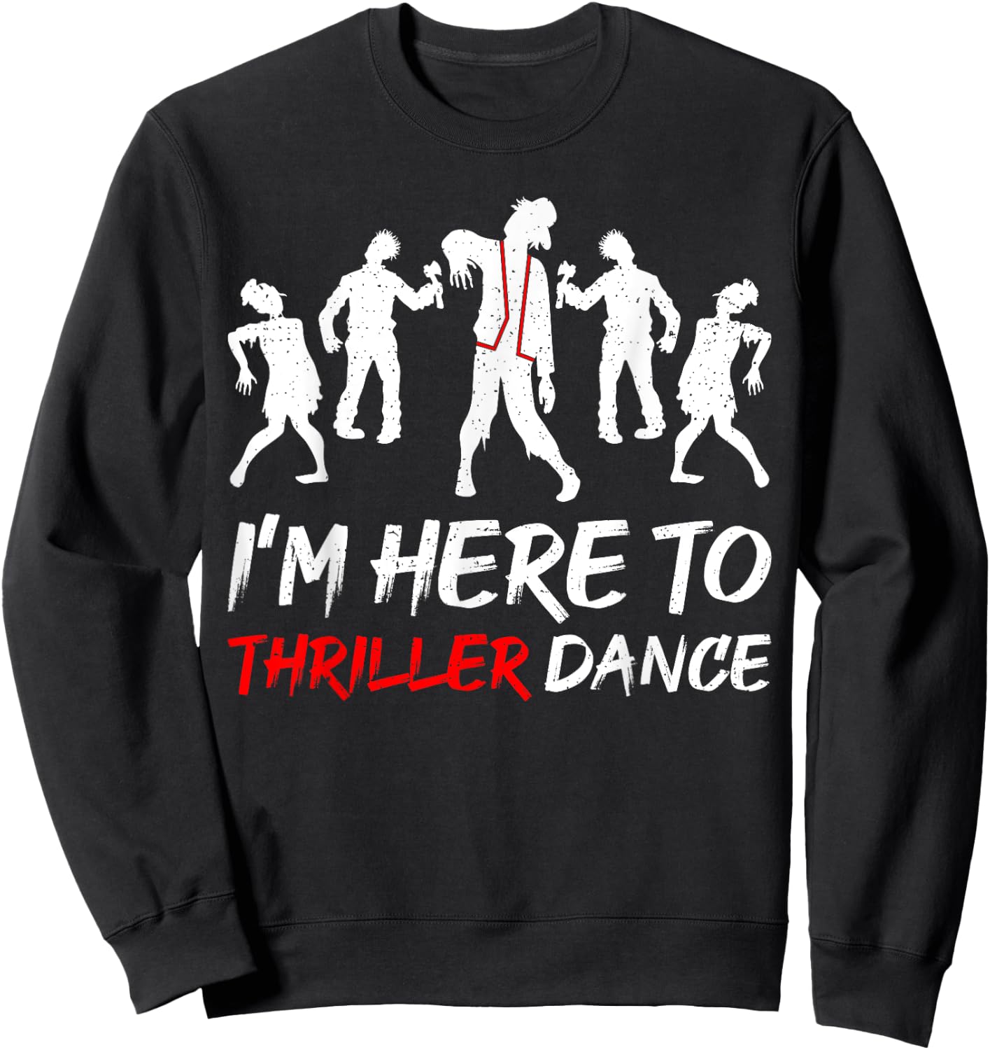 I'm Just Here To Thriller Dance Halloween Men Sweatshirt - Sweatshirt | Black