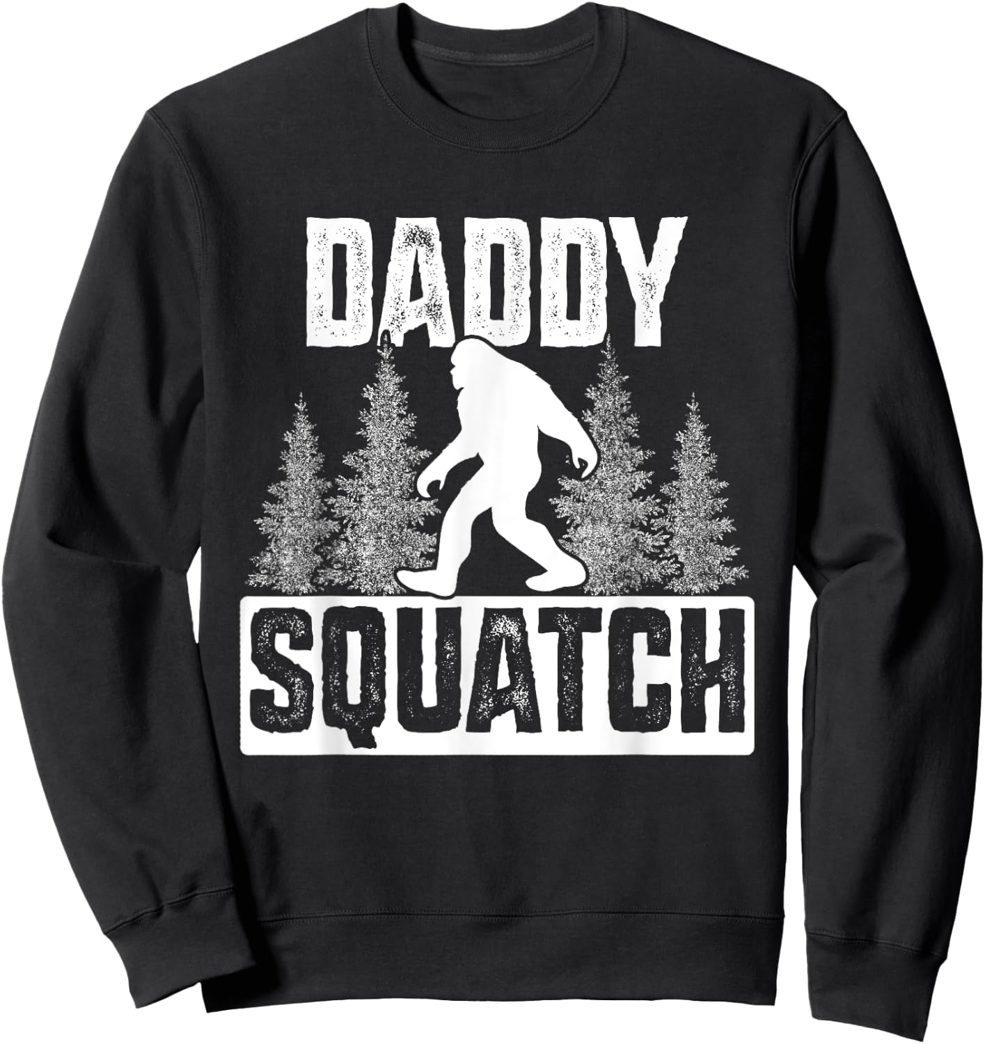 Squatchy Matching Family Bigfoot Shirts Daddy Squatch Sweatshirt - Sweatshirt | Black