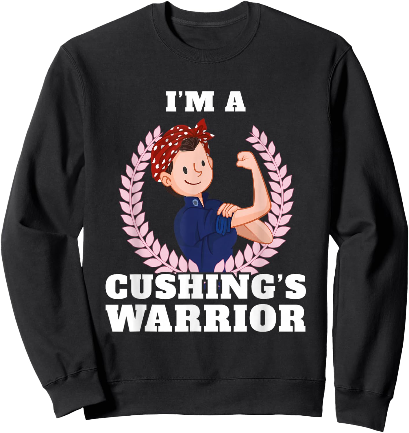 I'm a Cushings Warrior Cushing's Disease Awareness Sweatshirt - Sweatshirt | Black