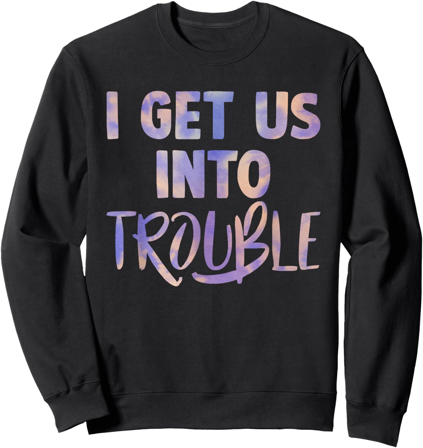 I Get Us Into Out of Trouble Set Matching Couples Women Men Sweatshirt - Sweatshirt | Black