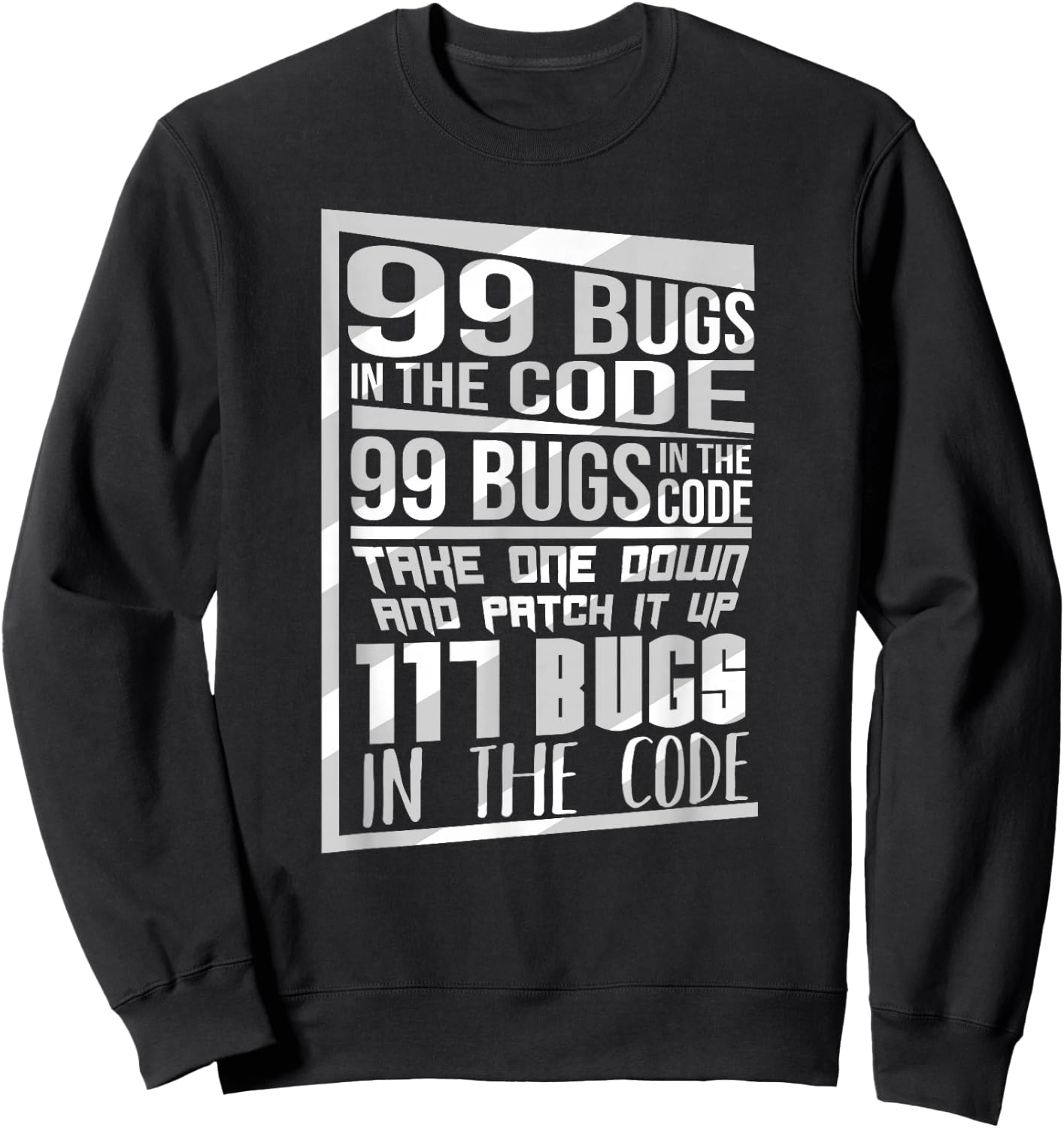 99 Bugs In The Code Computer Geek Funny Programmer Sweatshirt - Sweatshirt | Black
