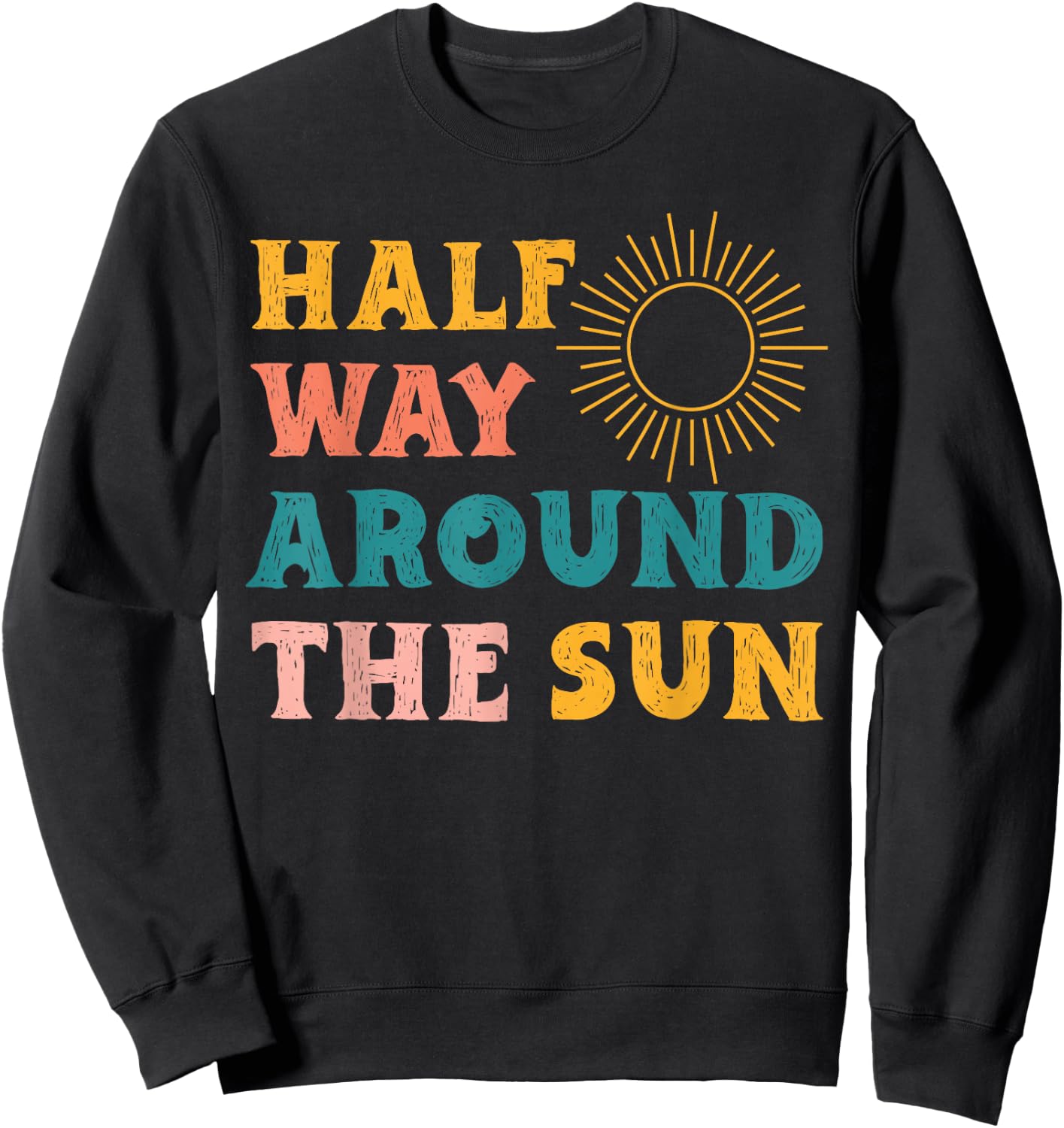 Boho Half Way Around the Sun Groovy Half Birthday Sweatshirt - Sweatshirt | Black