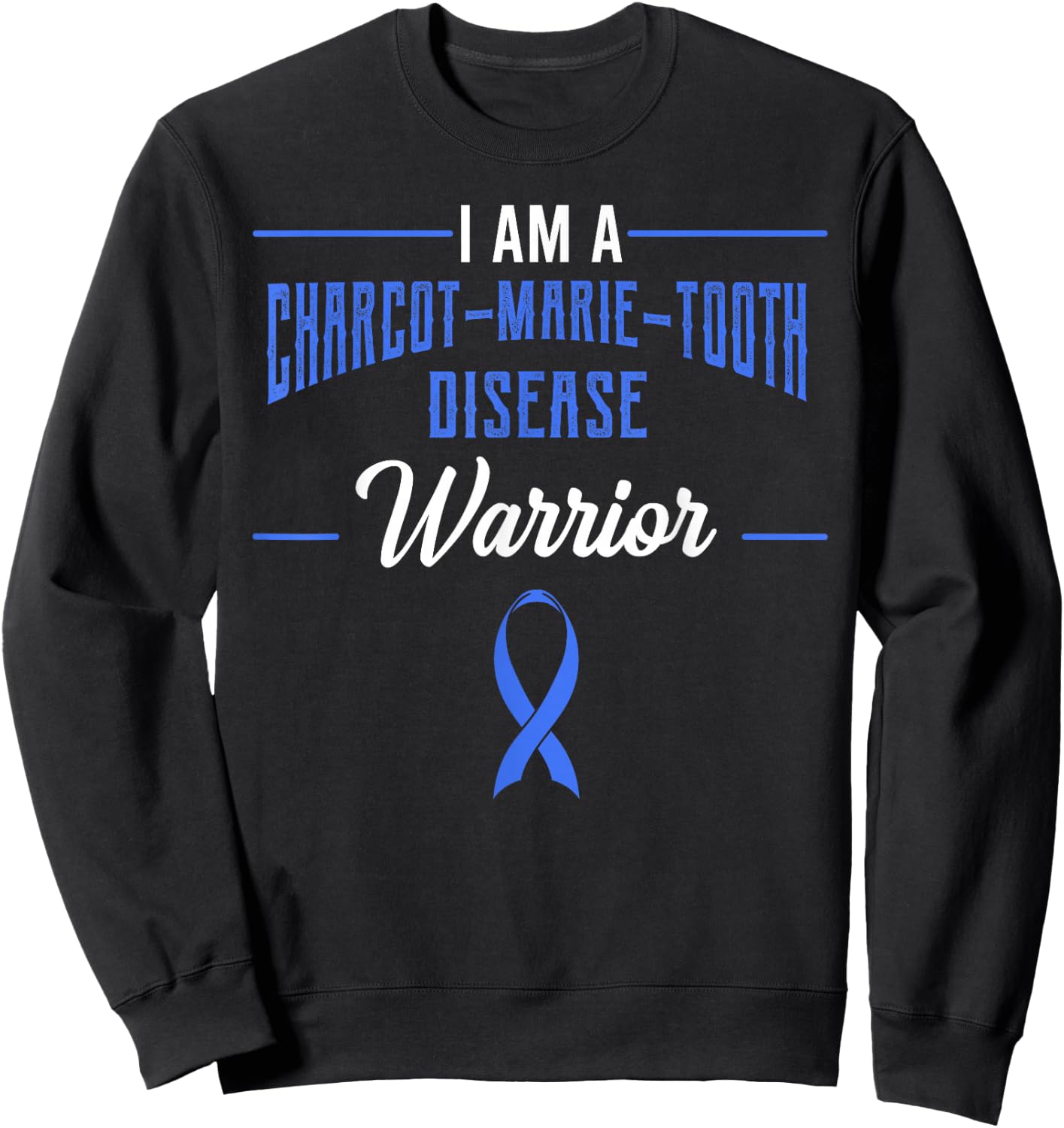 Charcot–Marie–Tooth Disease Awareness Warrior CMT Supporter Sweatshirt - Sweatshirt | Black