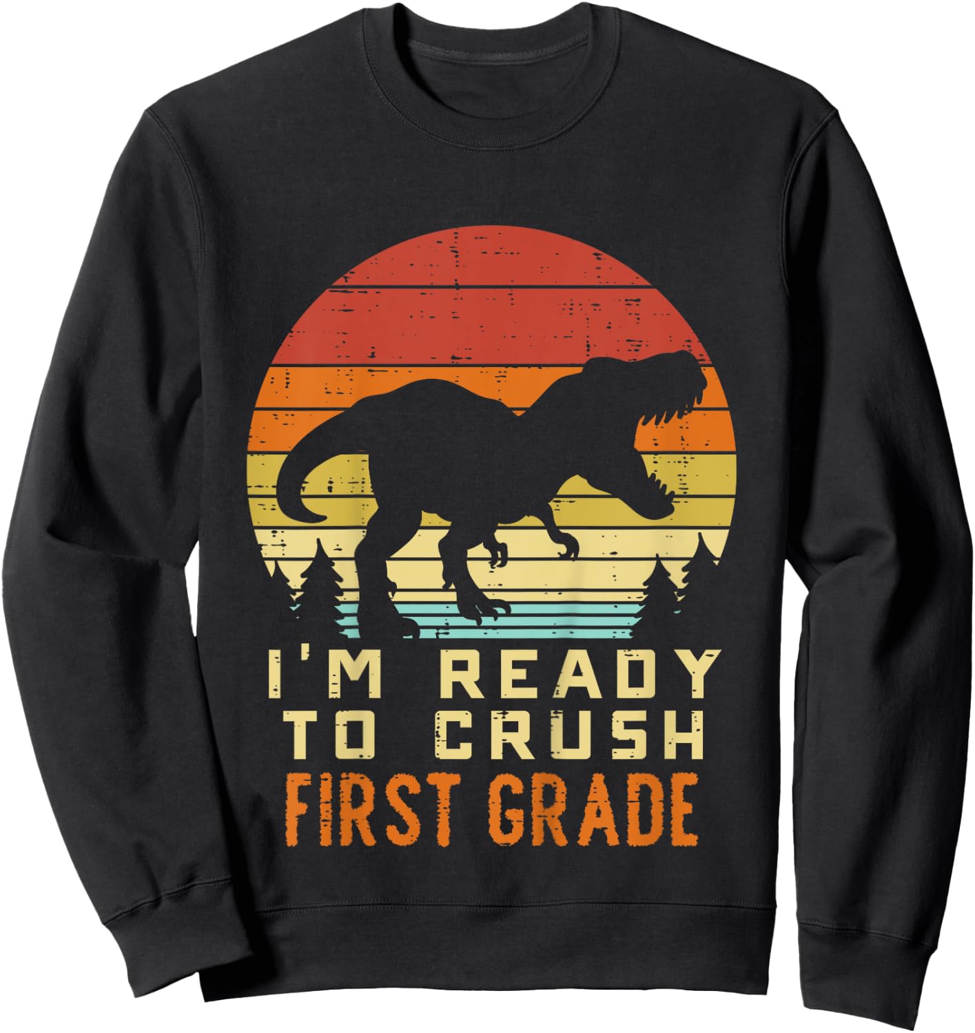 Im Ready To Crush 1st Grade Dinosaur Back To School Day Boys Sweatshirt - Sweatshirt | Black