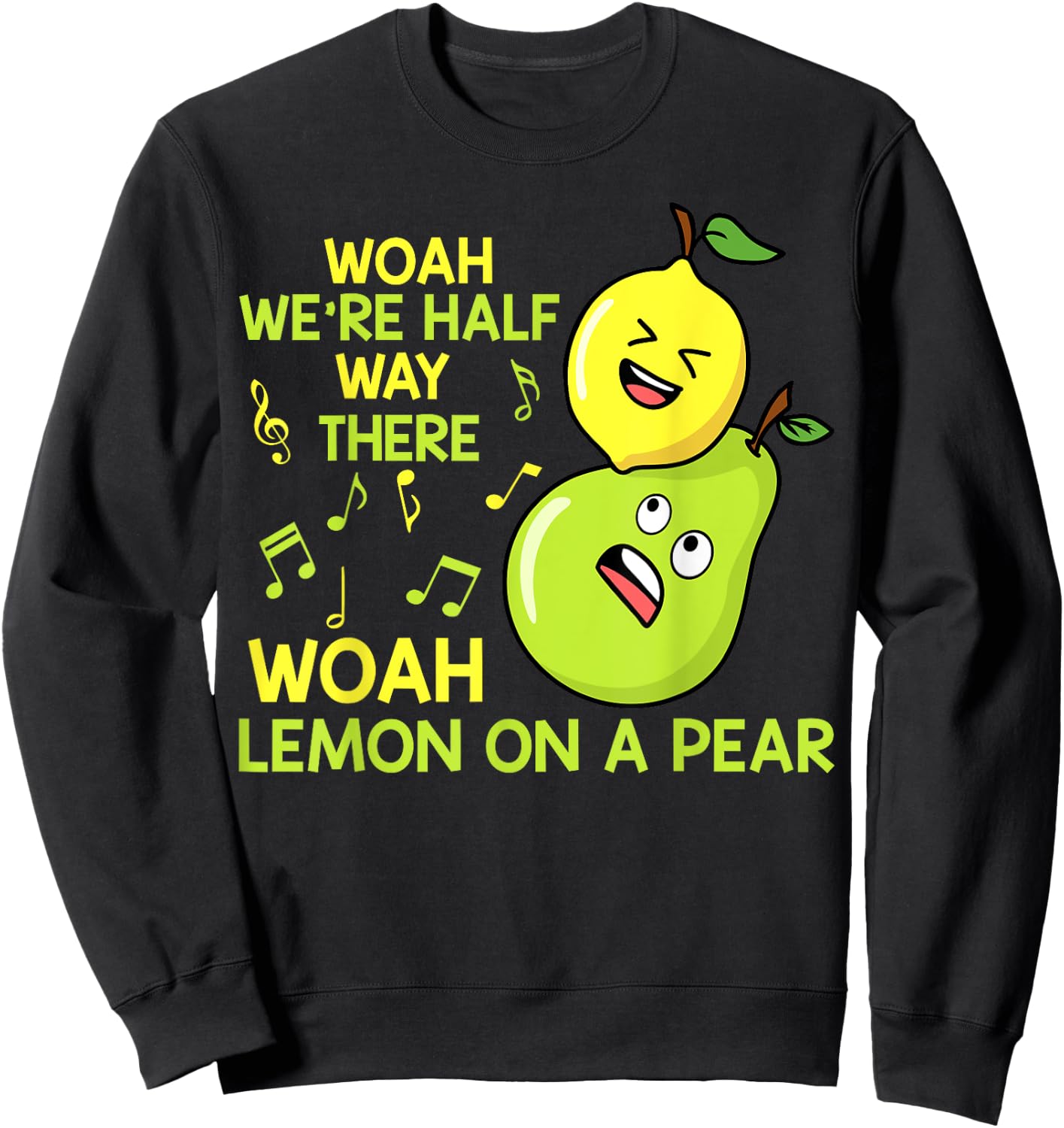 Lemon On A Pear Funny Misheard Lyrics Fruit Pun Sweatshirt - Sweatshirt | Black
