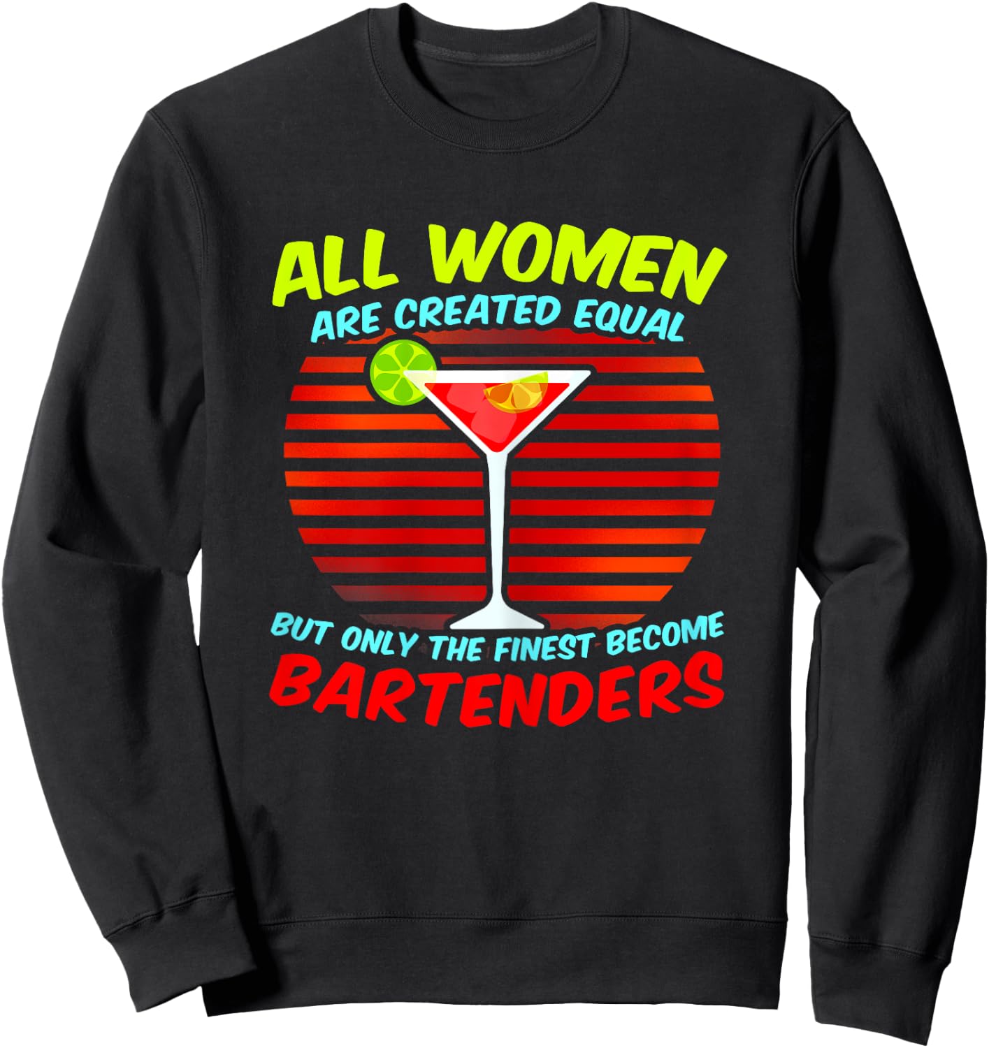 Funny Bartending Quote - Women The Finest Become Bartenders Sweatshirt - Sweatshirt | Black